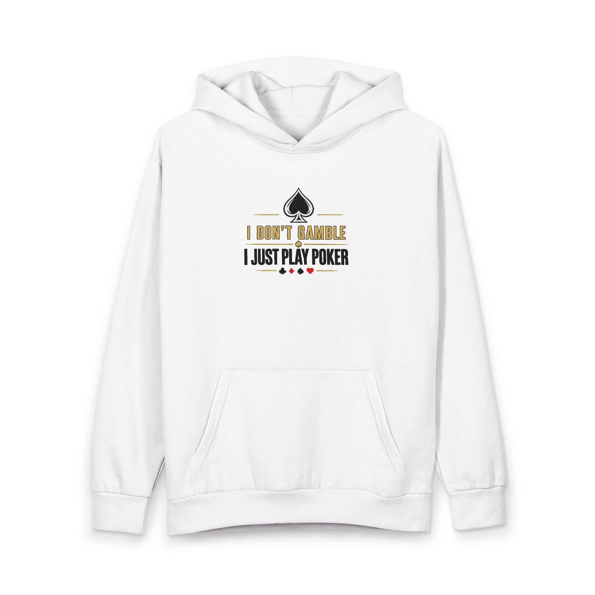 Poker Player Hoodie — "I Don't Gamble, I Just Play Poker" Pullover