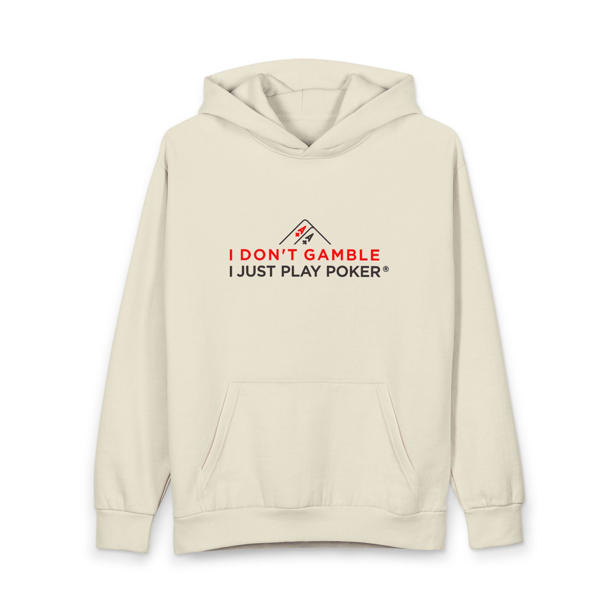 Poker Player Hoodie — "I Don't Gamble, I Just Play Poker" Pullover