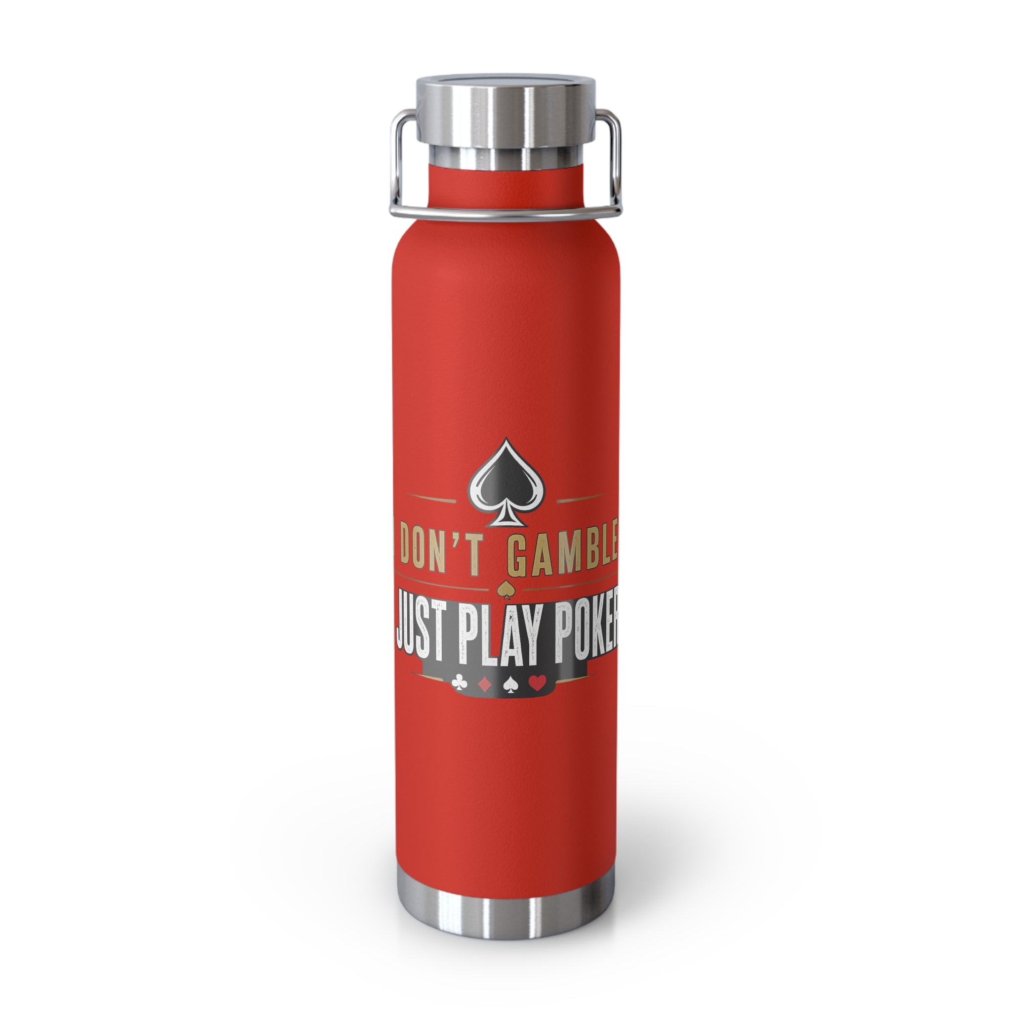 Poker Lover 22oz Copper Vacuum Bottle — “Don't Gamble, Just Play Poker” Insulated Water Bottle