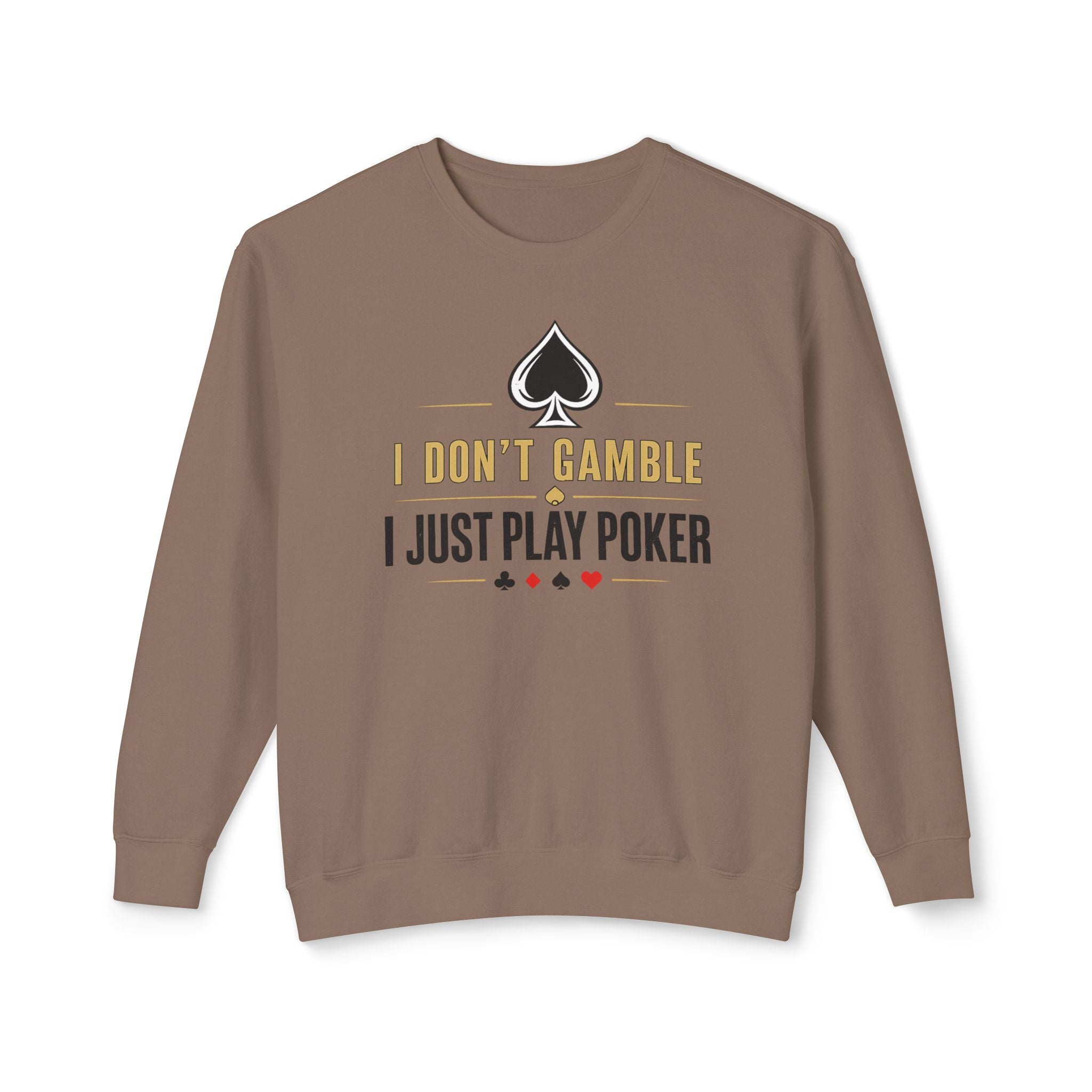 I Dont Gamble I Just Play Poker High Stakes Poker Crewneck Sweatshirt Pullover (gold/black print)