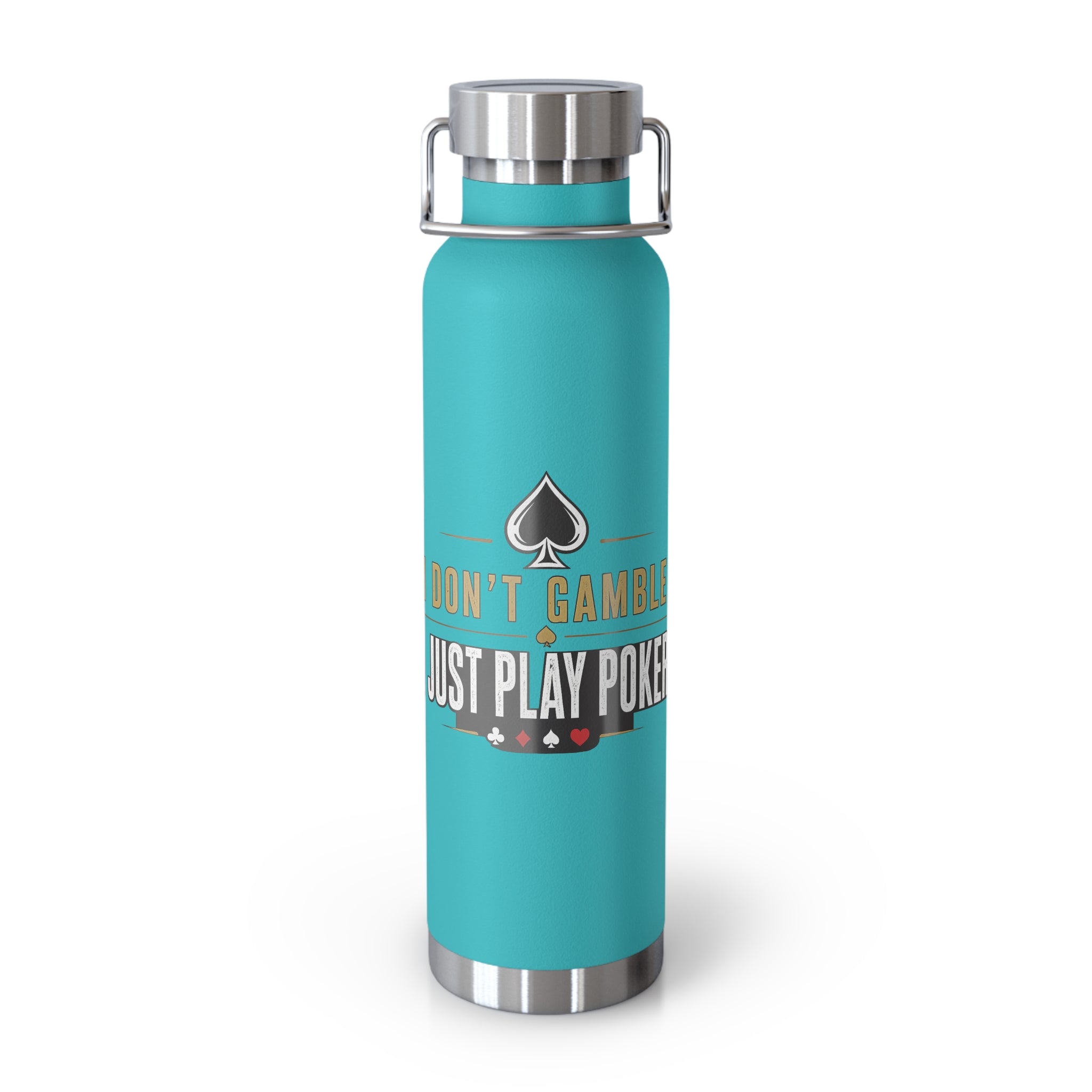 Poker Lover 22oz Copper Vacuum Bottle — “Don't Gamble, Just Play Poker” Insulated Water Bottle