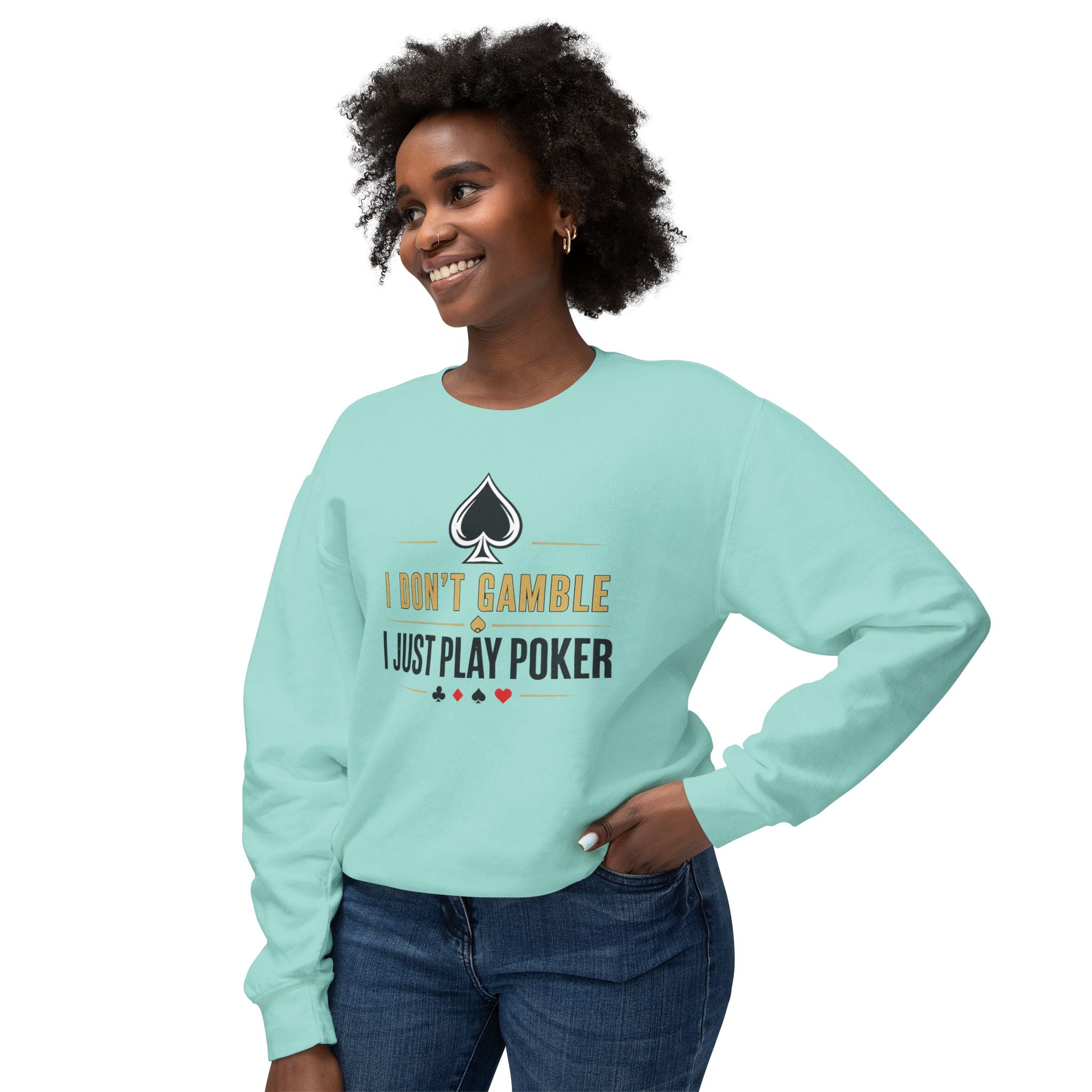 I Dont Gamble I Just Play Poker High Stakes Poker Crewneck Sweatshirt Pullover (gold/black print)