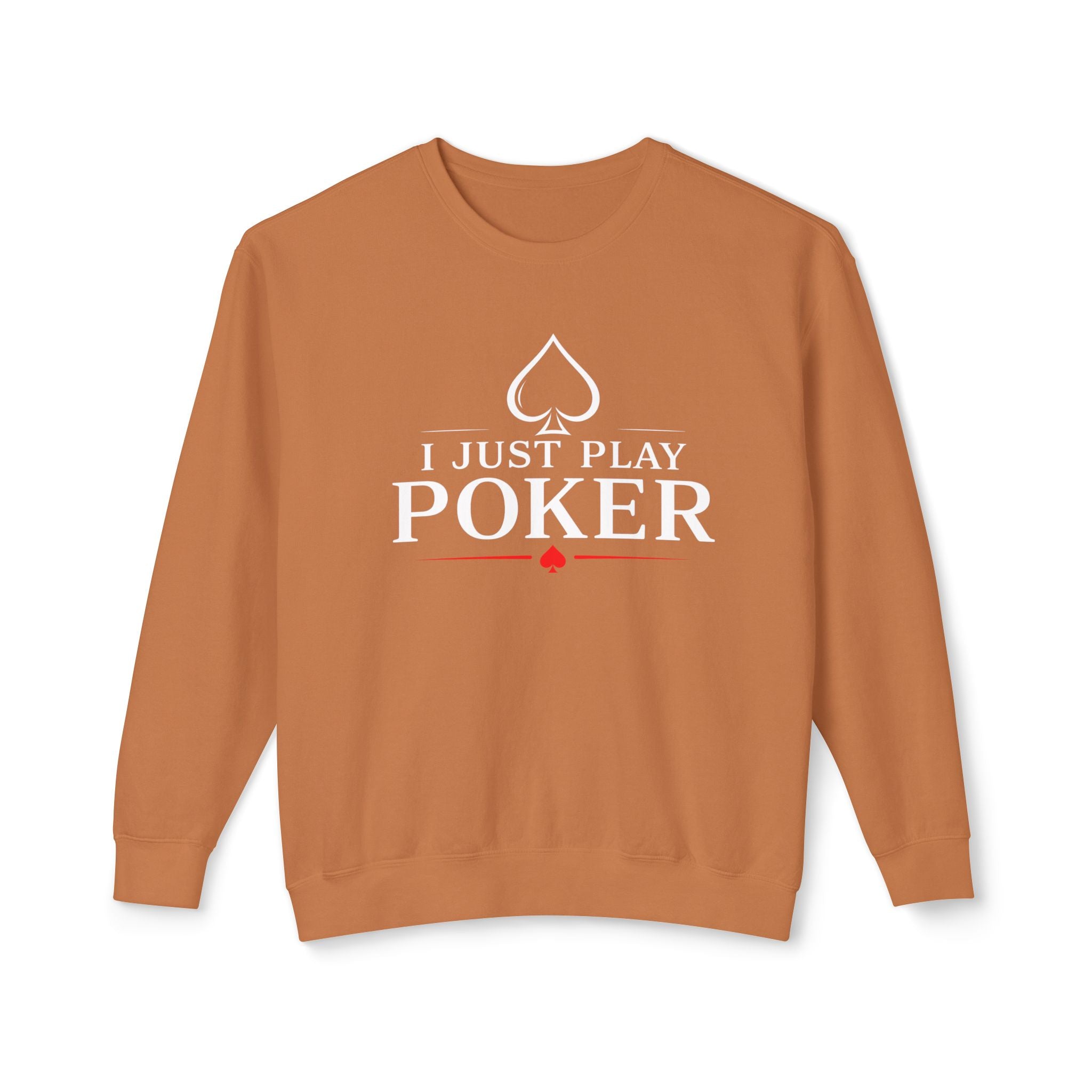 I Just Play Poker - Tournament Life Poker Crewneck Sweatshirt Pullover (white print) —  Pullover