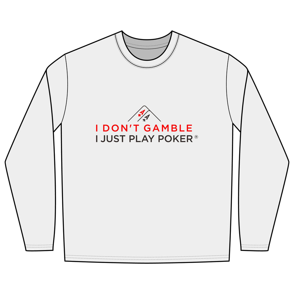 I Don't Gamble I Just Play Poker Long Sleeve Tee