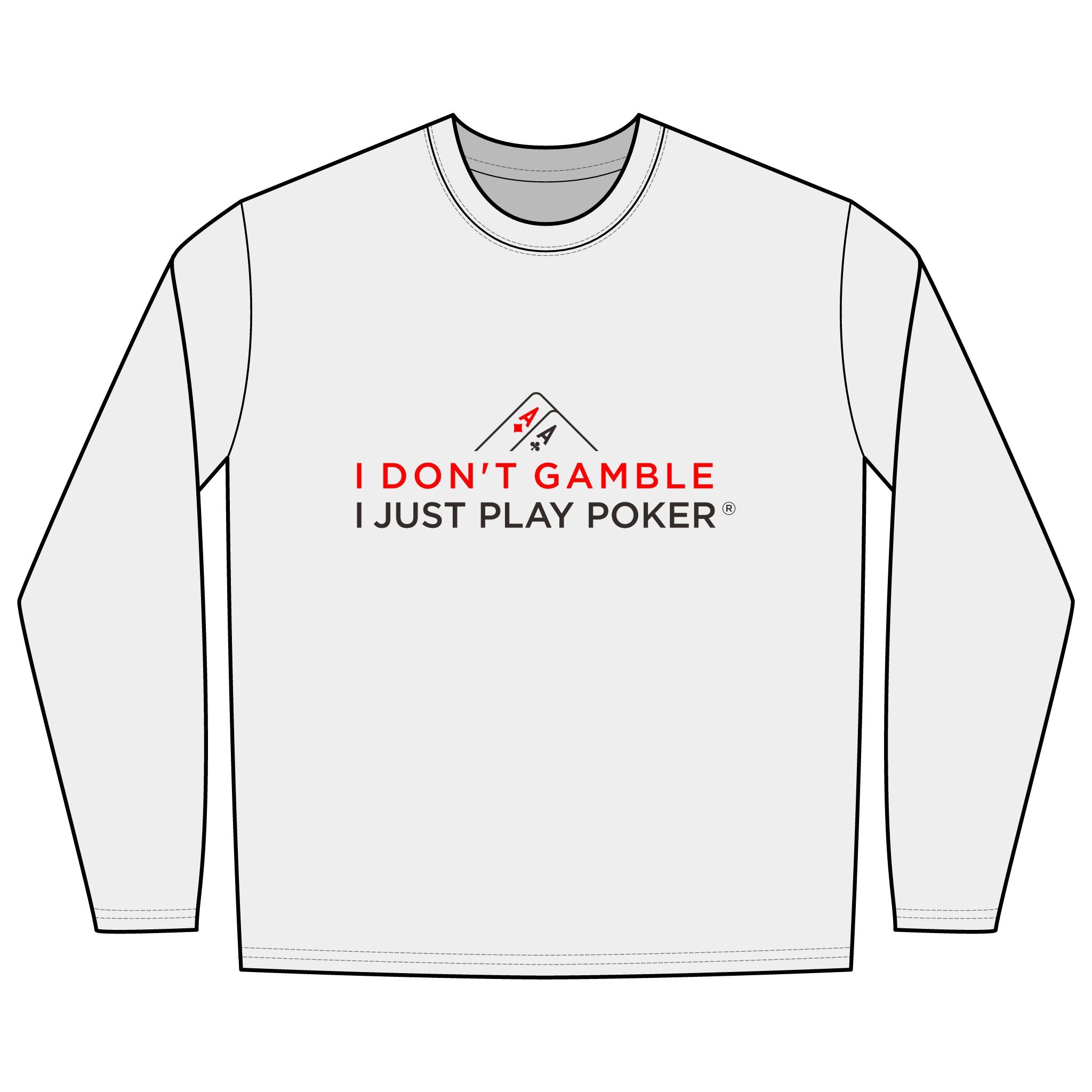 I Don't Gamble I Just Play Poker Long Sleeve Tee