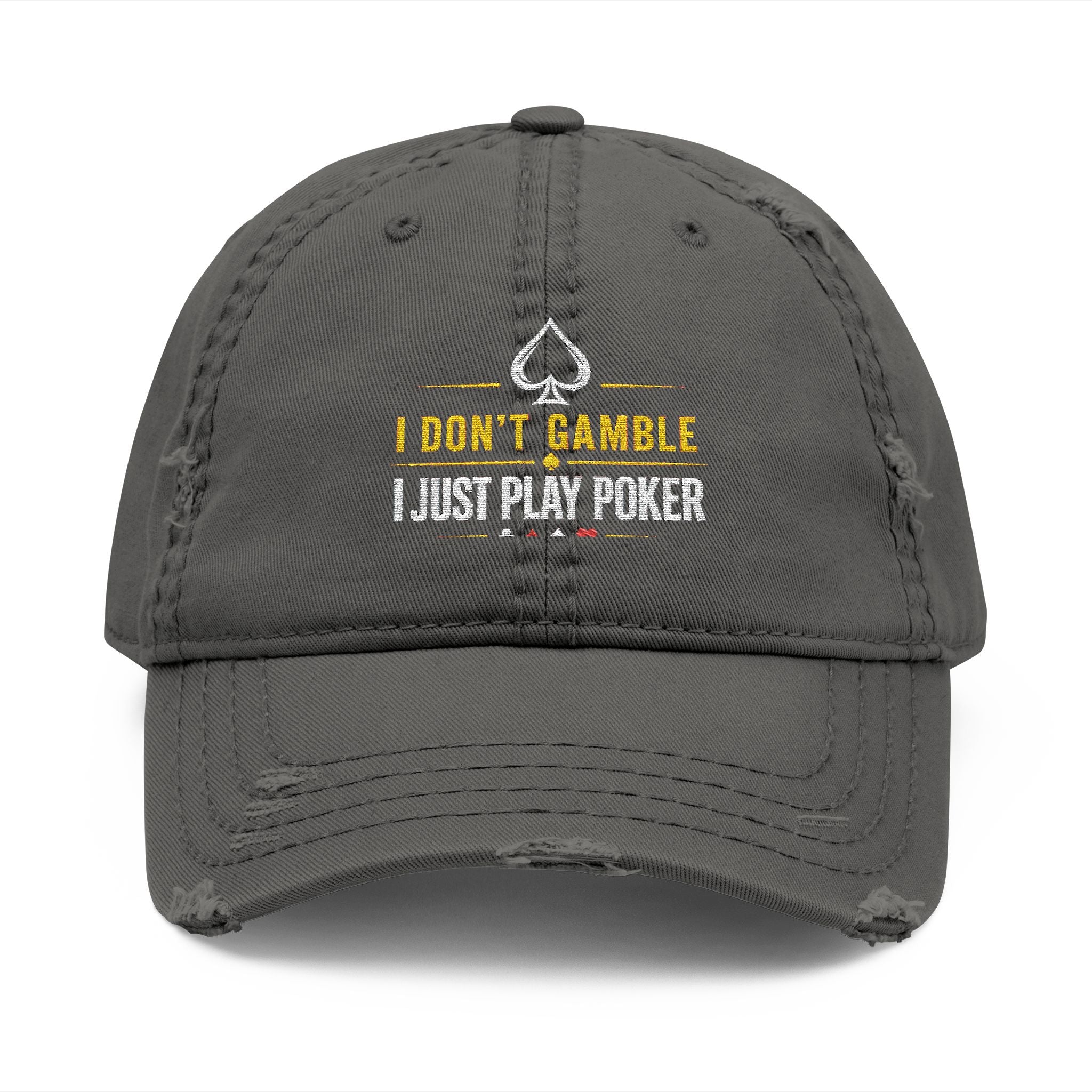 Distressed Embroidered Poker Hat — "I Don't Gamble, I Just Play Poker"