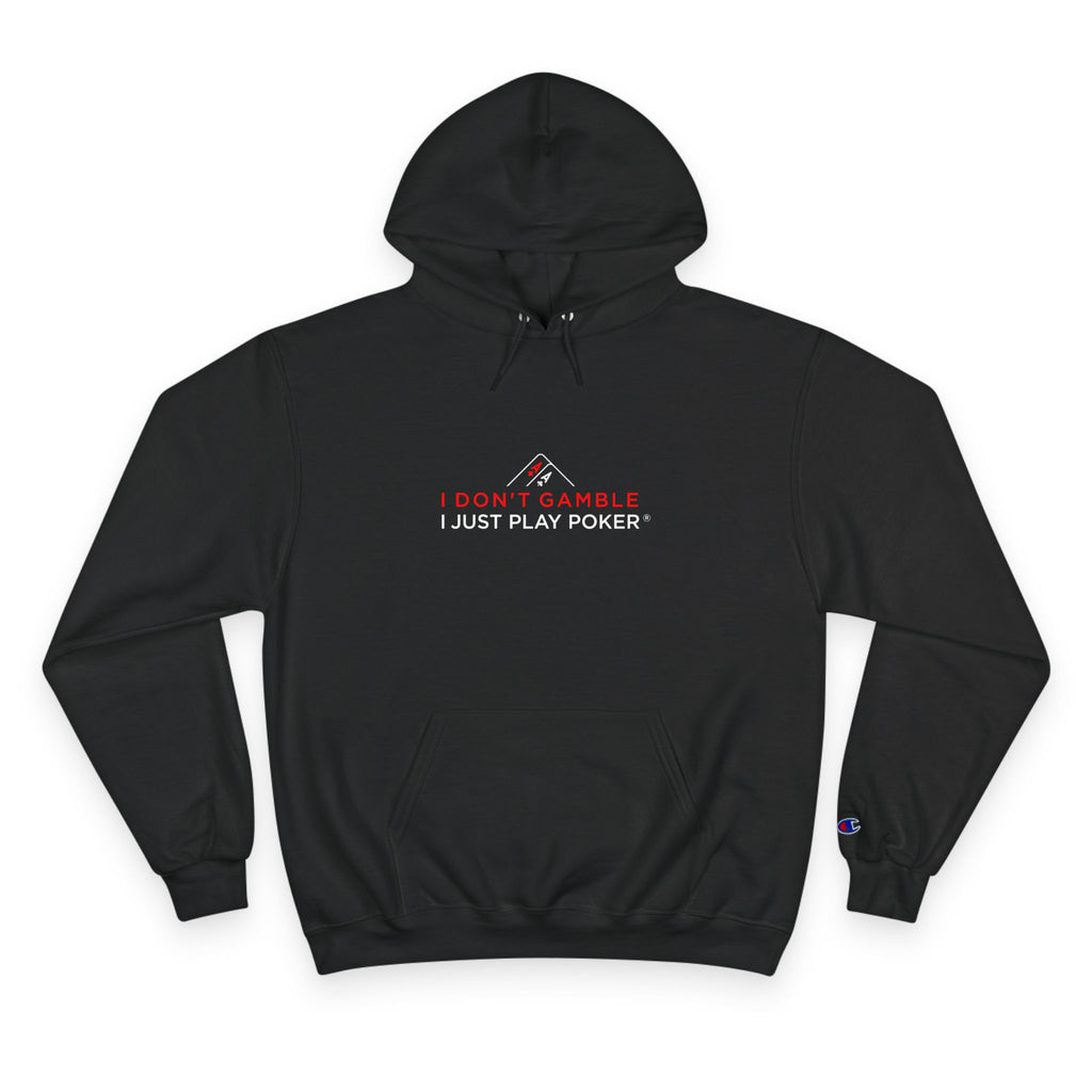 Poker Hoodie — “I Don't Gamble, I Just Play Poker” Champion Pullover