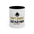 Poker Coffee Mug – "I Don't Gamble, I Just Play Poker" Accent Mug