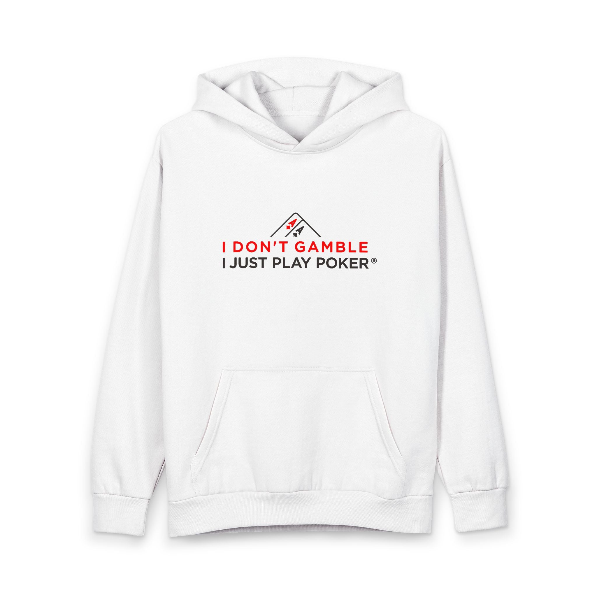 Poker Player Hoodie — "I Don't Gamble, I Just Play Poker" Pullover