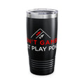 Poker Tumbler — "I Don't Gamble, I Just Play Poker" 20oz Insulated Stainless Steel