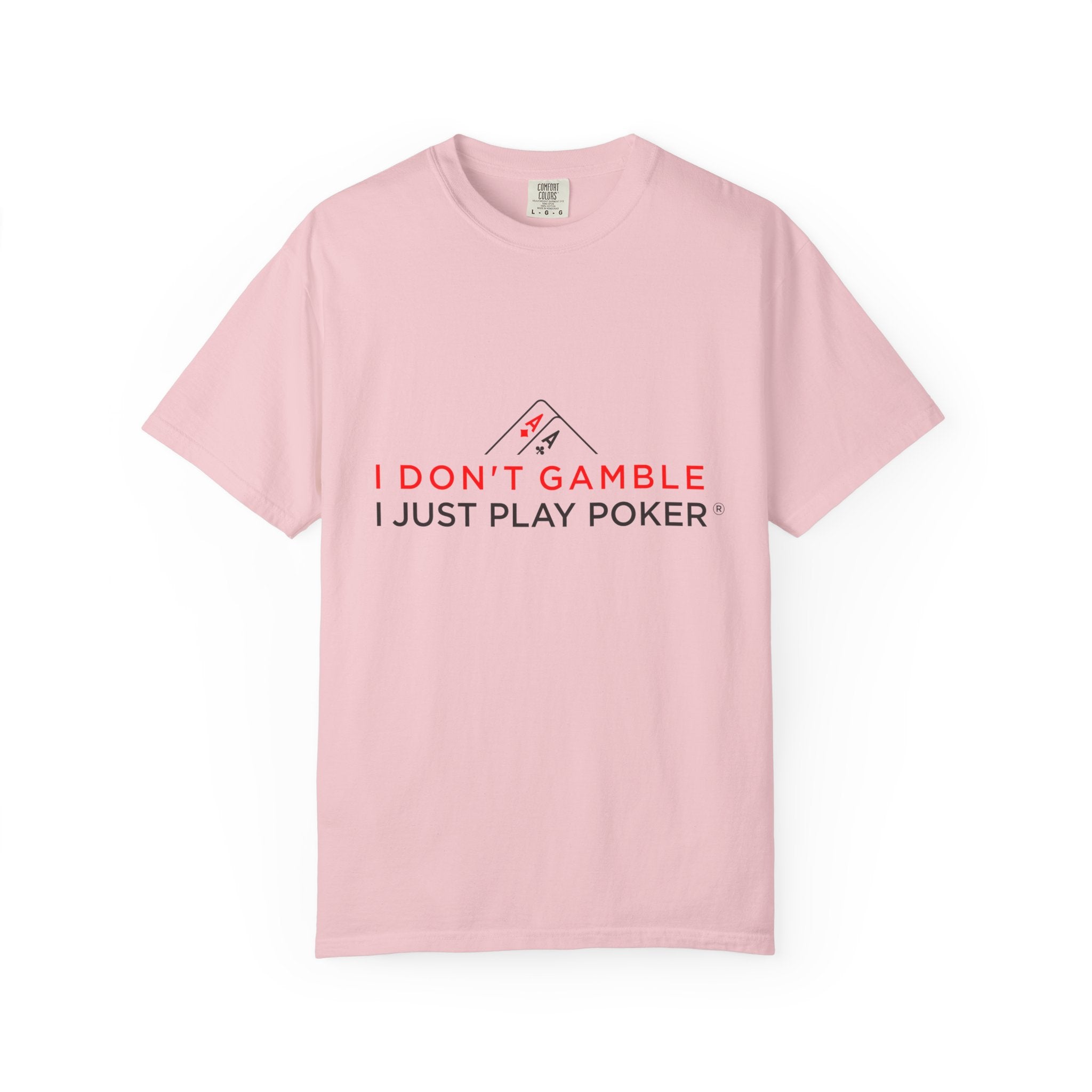 Poker Player T‑Shirt — “I Don’t Gamble I Just Play Poker” Casual Tee