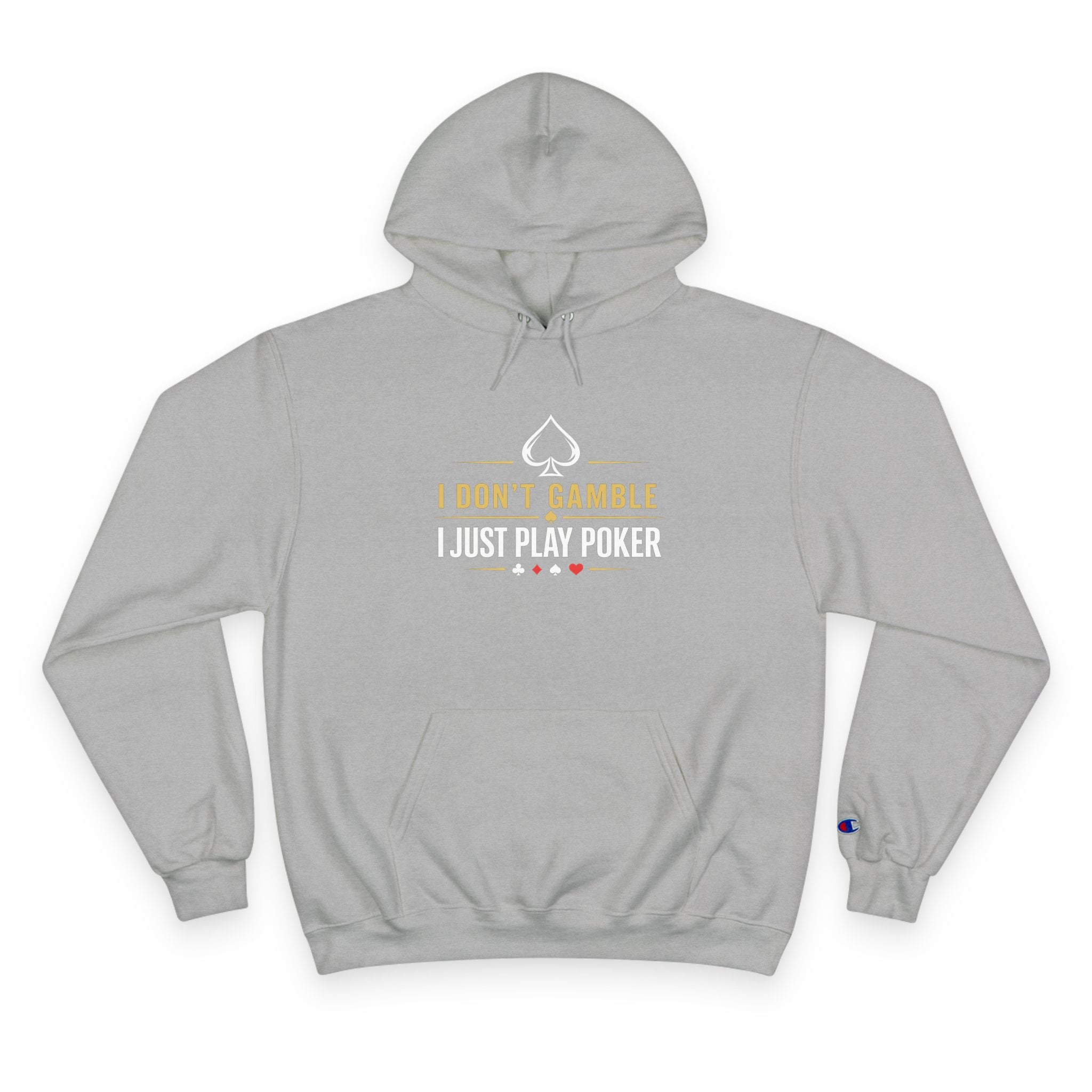 Poker Hoodie — “I Don't Gamble, I Just Play Poker” Champion Pullover