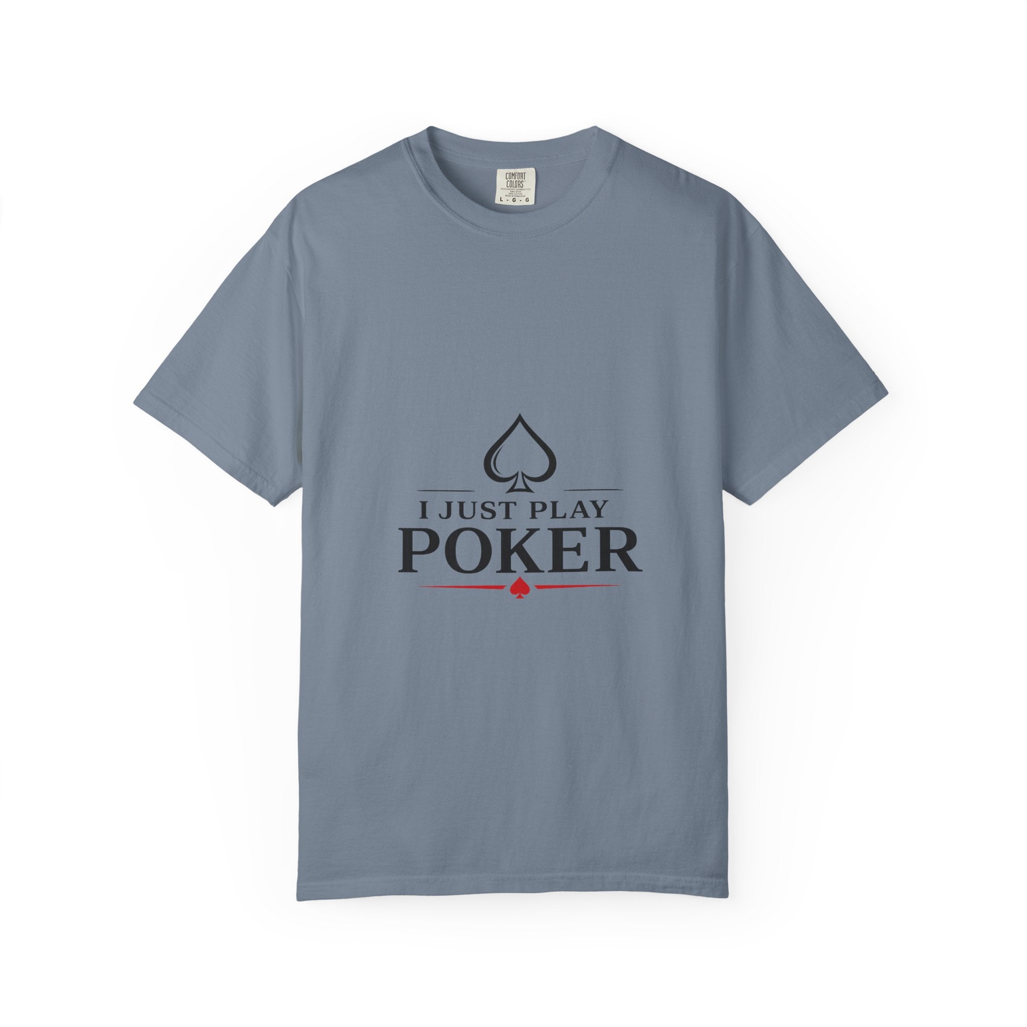 Poker Player T‑Shirt — “I Don’t Gamble I Just Play Poker” Casual Tee