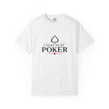 Poker Player T‑Shirt — “I Don’t Gamble I Just Play Poker” Casual Tee