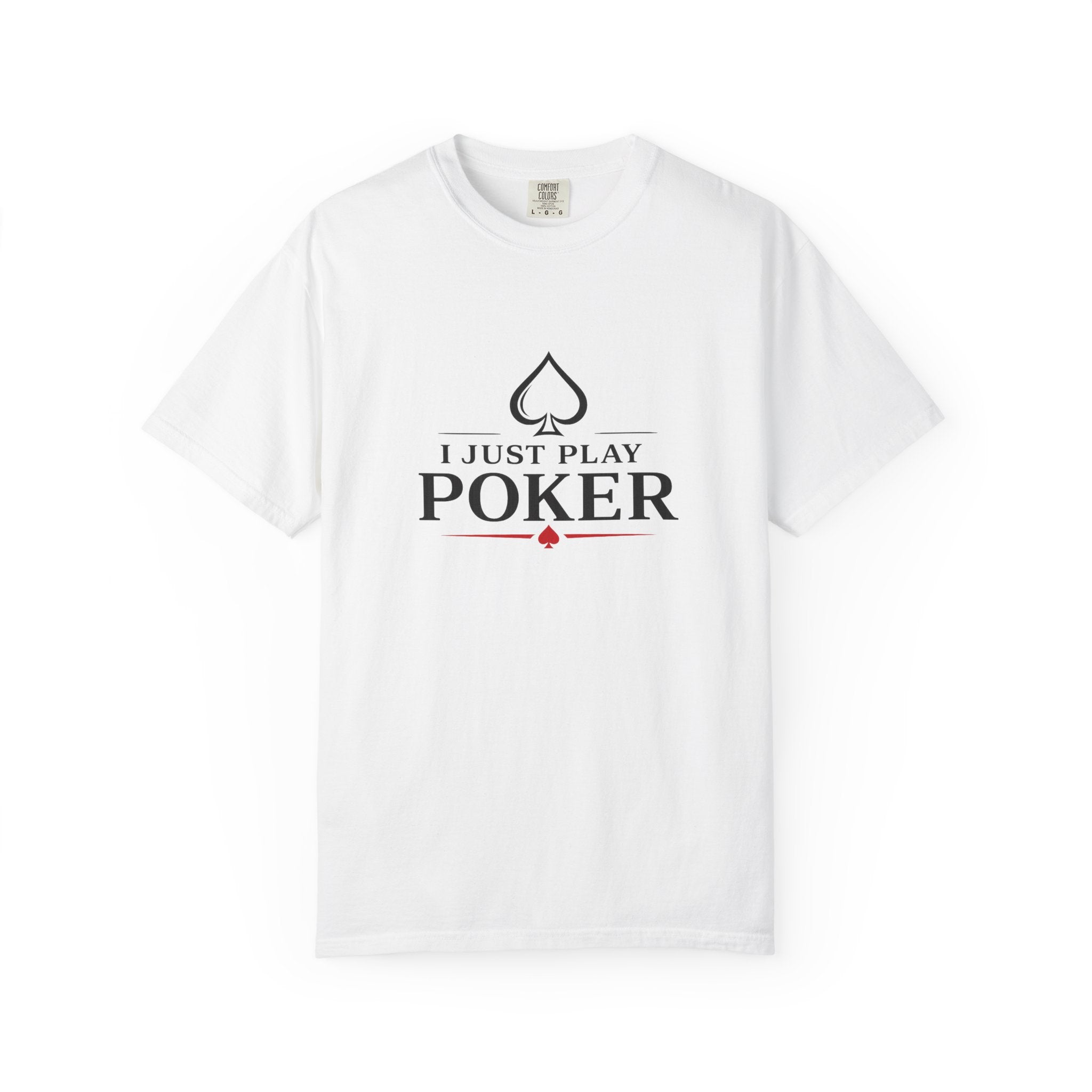 Poker Player T‑Shirt — “I Don’t Gamble I Just Play Poker” Casual Tee