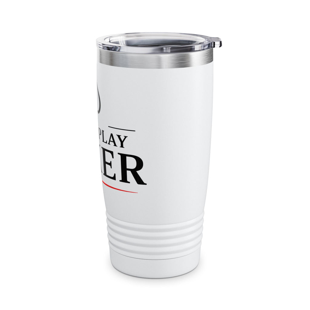 Tumbler — "I Don't Gamble, I Just Play Poker" 20oz Insulated Stainless Steel
