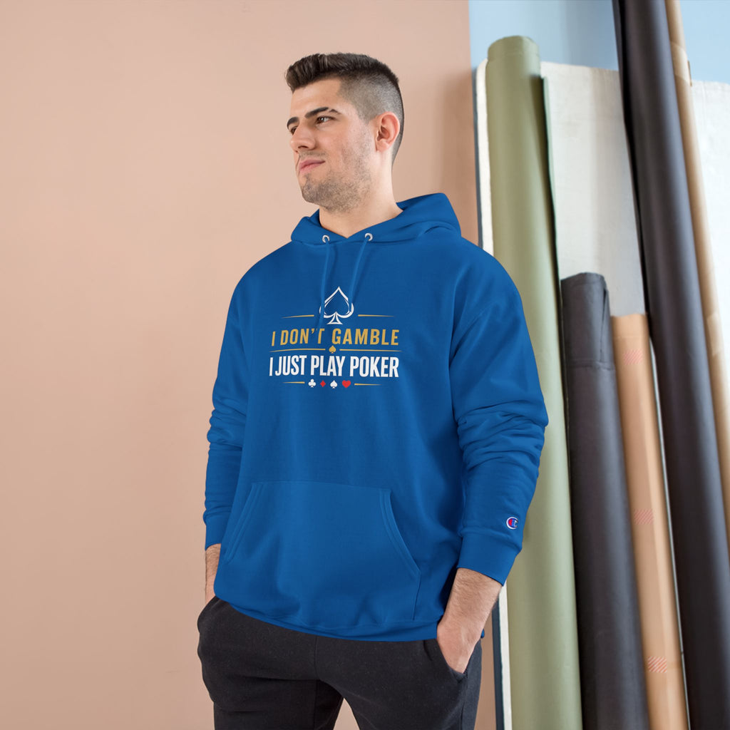 Poker Hoodie — “I Don't Gamble, I Just Play Poker” Champion Pullover