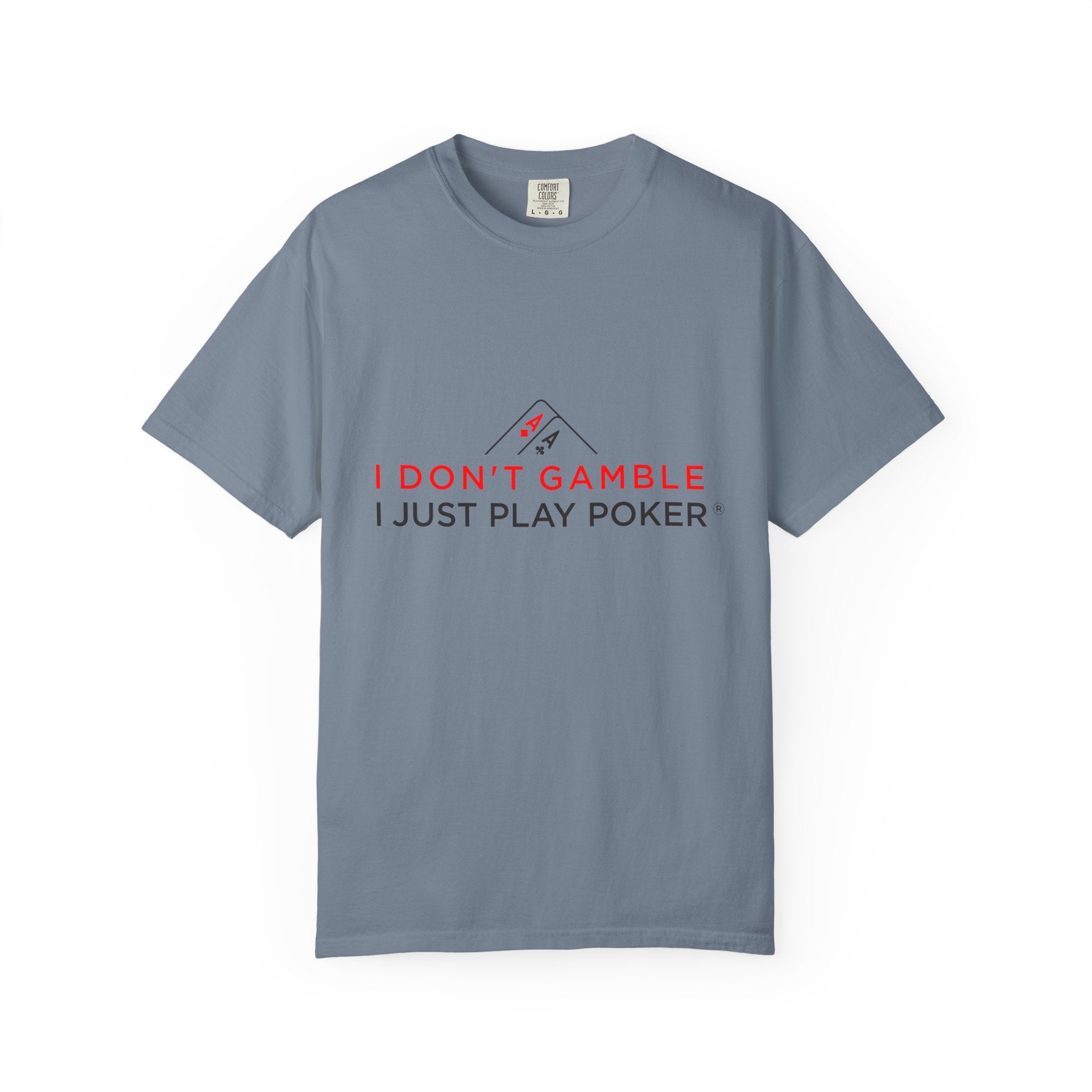 Poker Player T‑Shirt — “I Don’t Gamble I Just Play Poker” Casual Tee