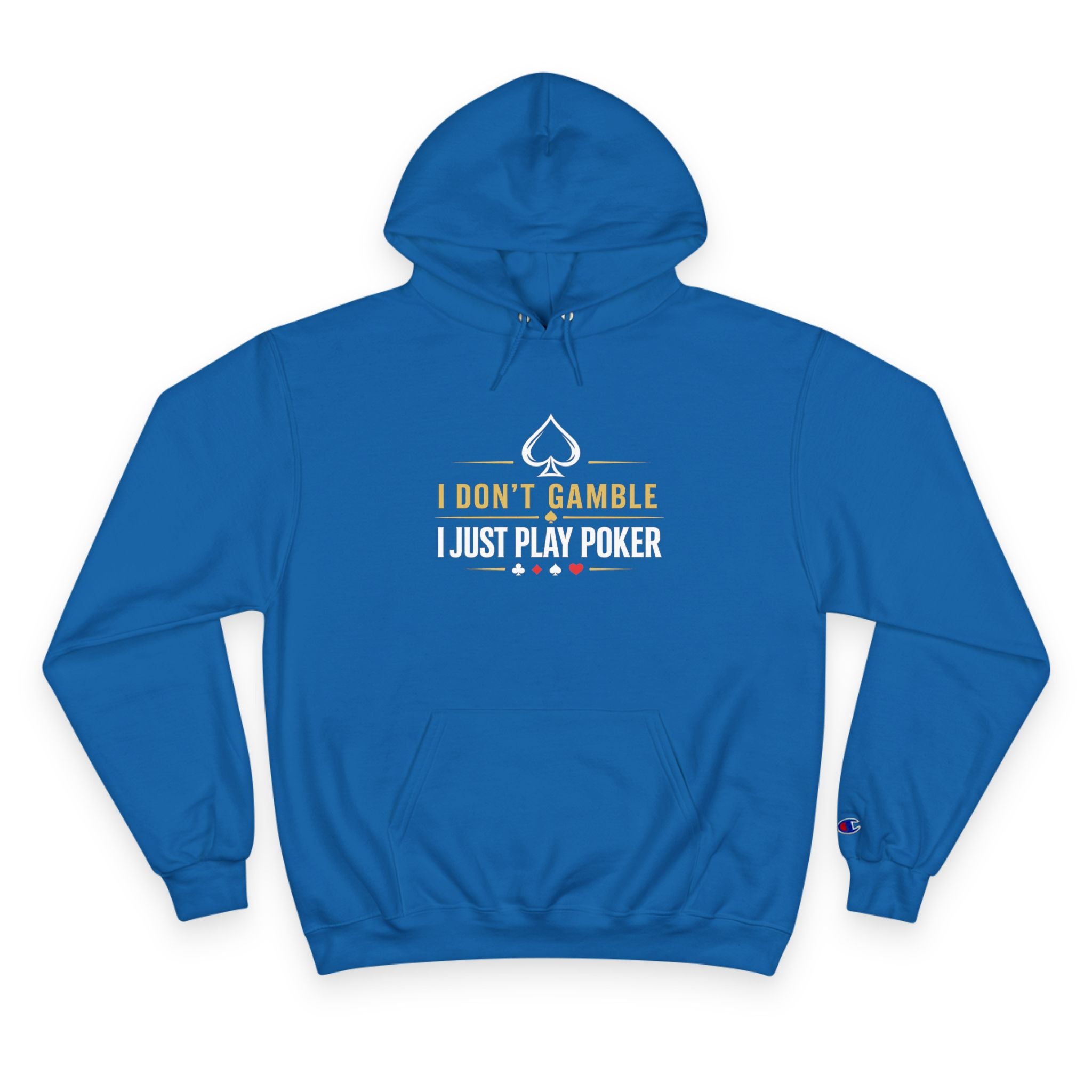 Poker Hoodie — “I Don't Gamble, I Just Play Poker” Champion Pullover