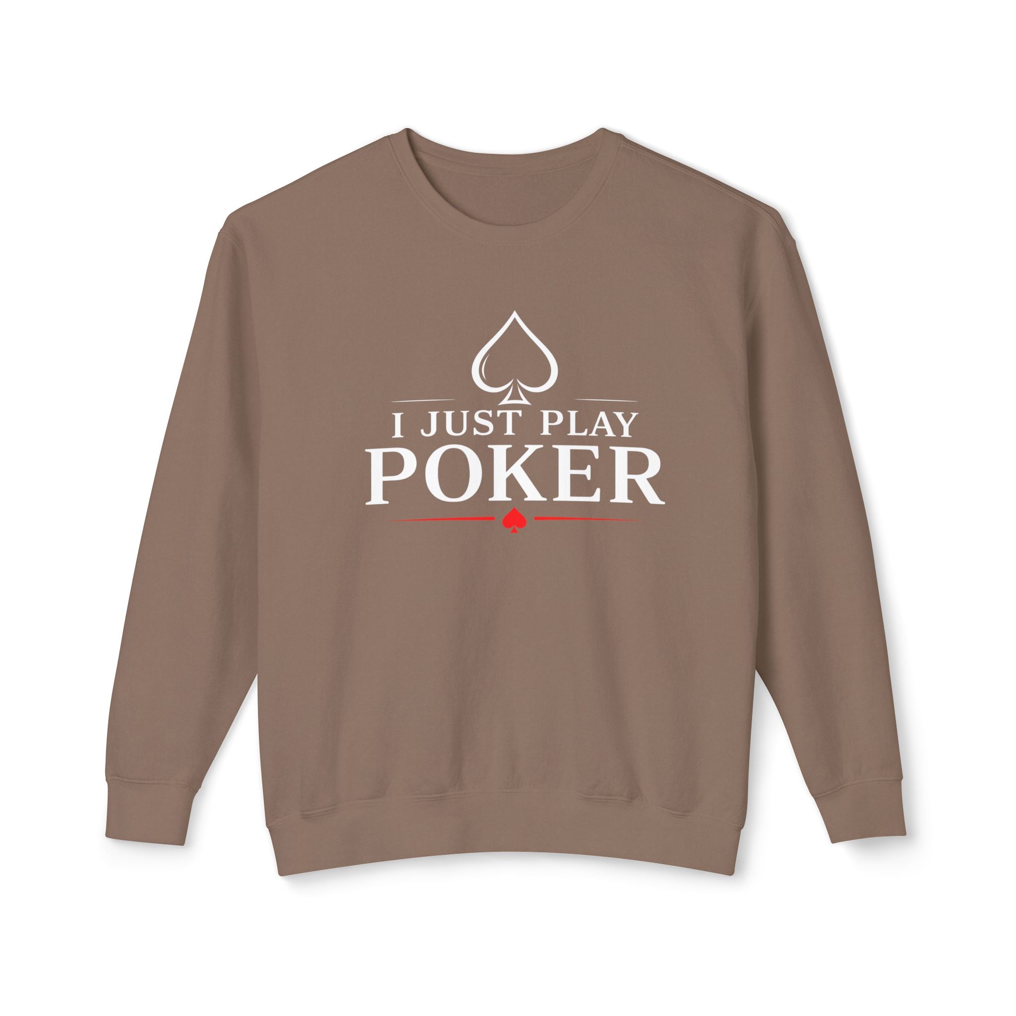 I Just Play Poker - Tournament Life Poker Crewneck Sweatshirt Pullover (white print) —  Pullover