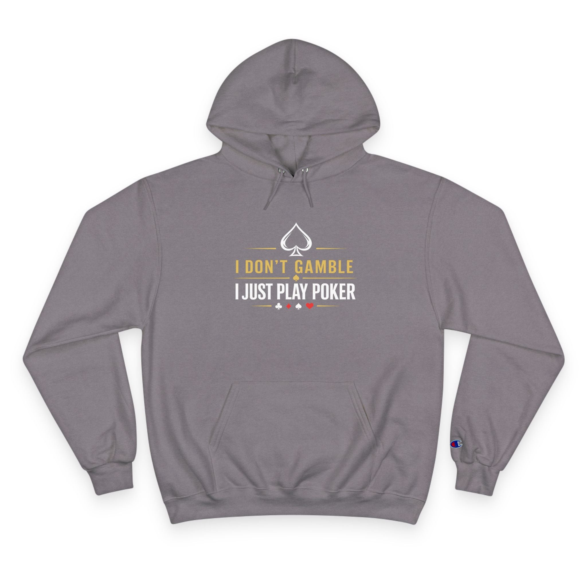 Poker Hoodie — “I Don't Gamble, I Just Play Poker” Champion Pullover