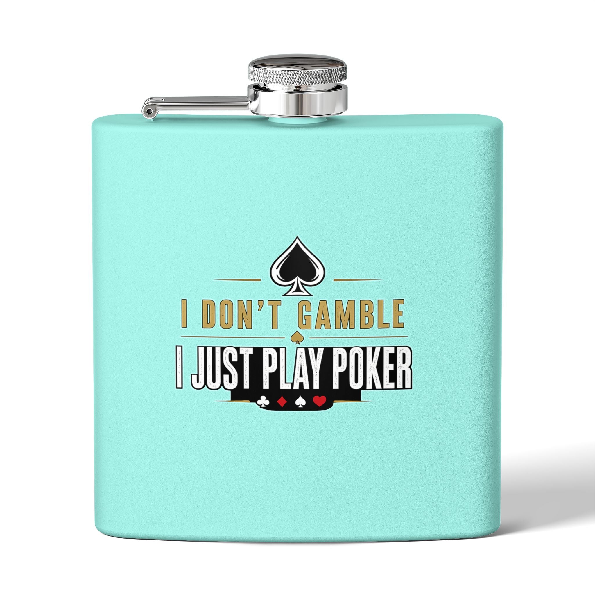 Poker Flask 6oz – "I Don't Gamble, I Just Play Poker" Stainless Steel Hip Flask