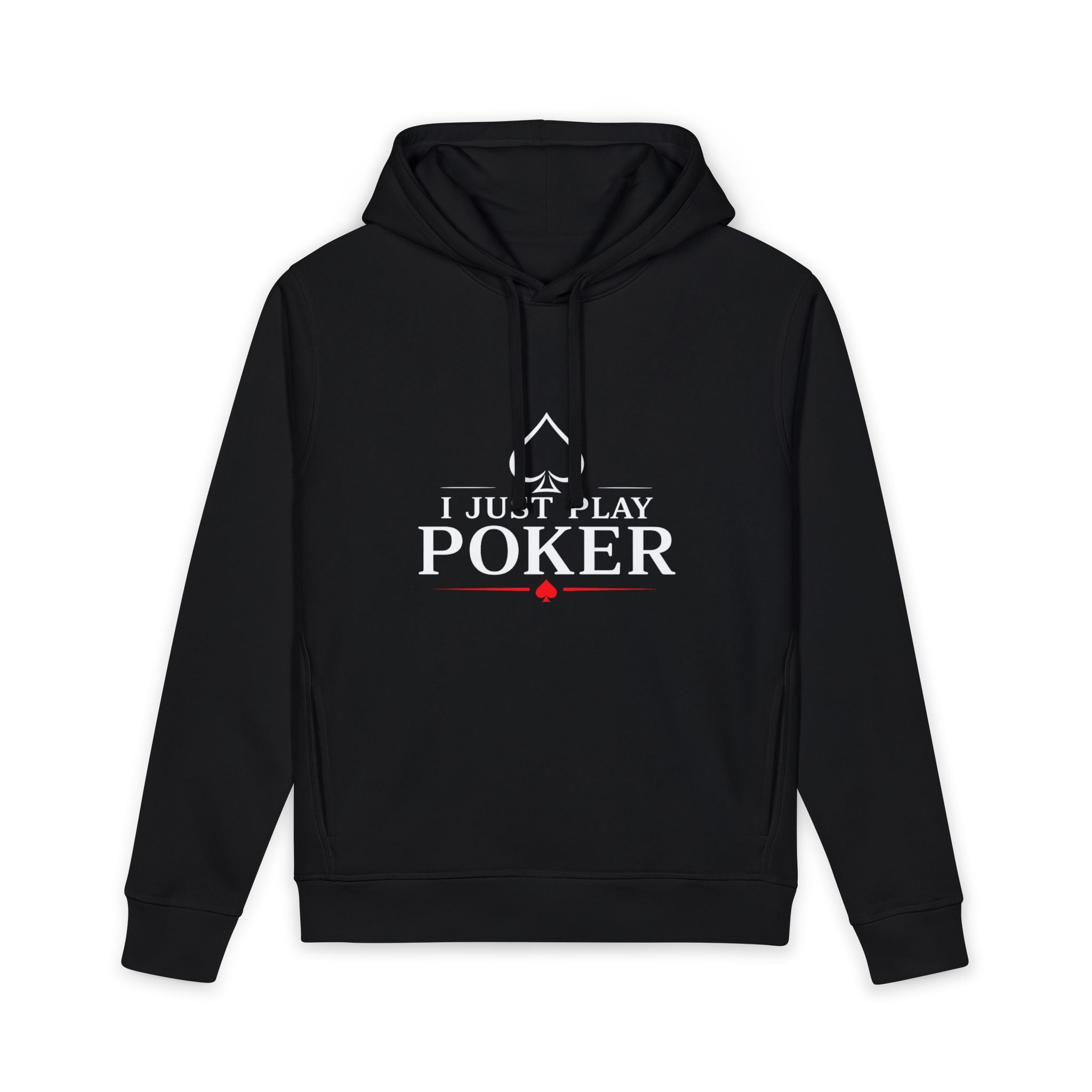 Deep Stack Poker Hoodie (white logo) — “I Don’t Gamble, I Just Play Poker” Organic Pullover
