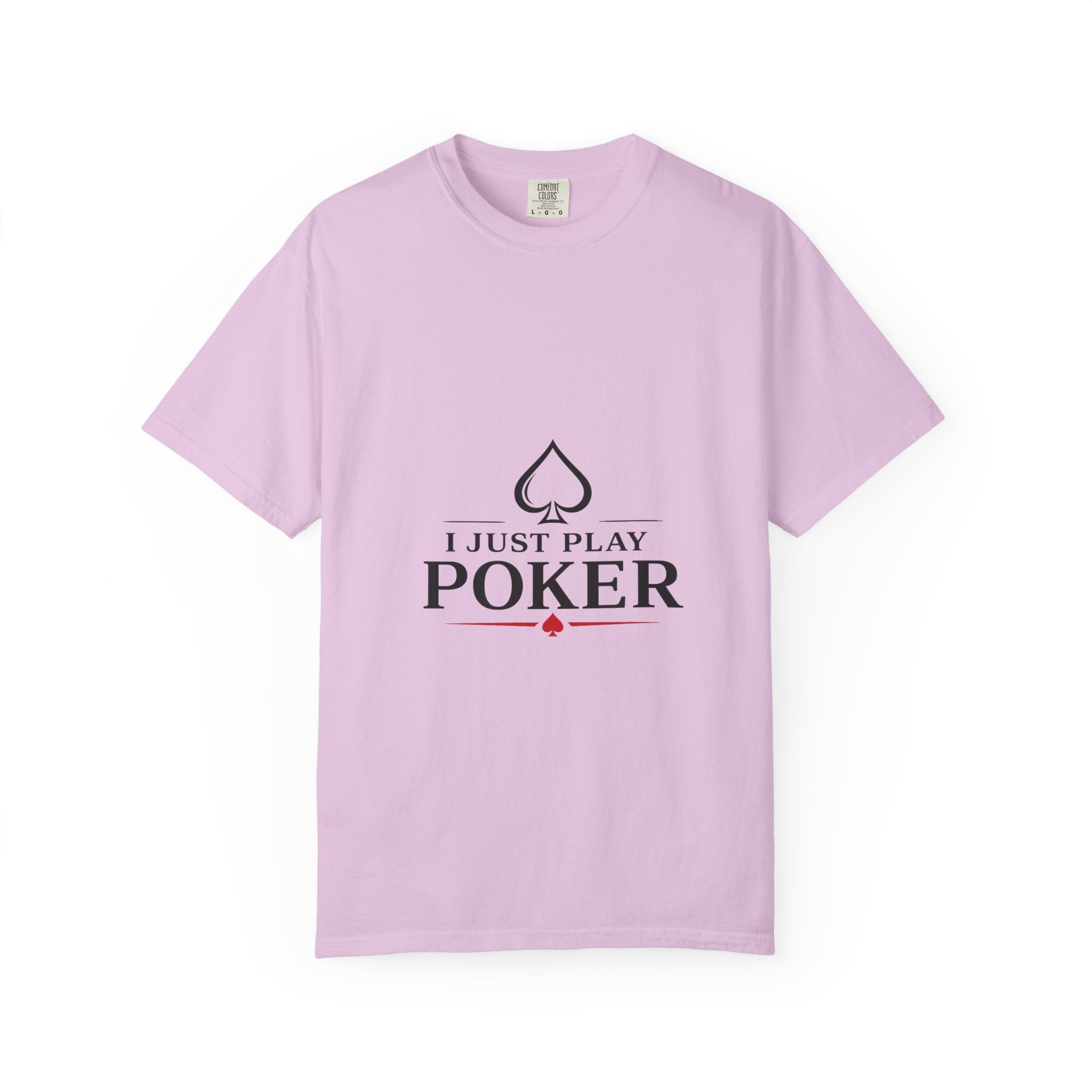 Poker Player T‑Shirt — “I Don’t Gamble I Just Play Poker” Casual Tee