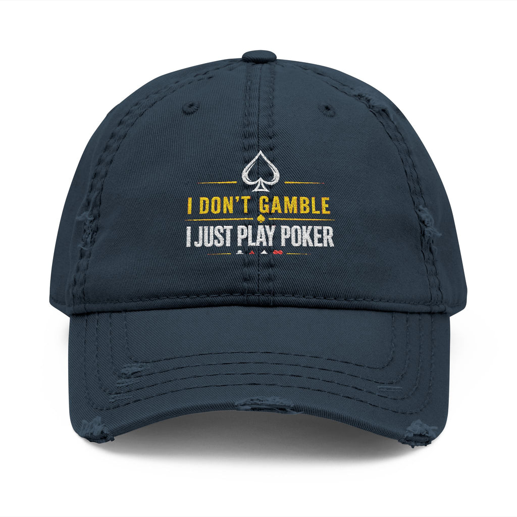 Distressed Embroidered Poker Hat — "I Don't Gamble, I Just Play Poker"