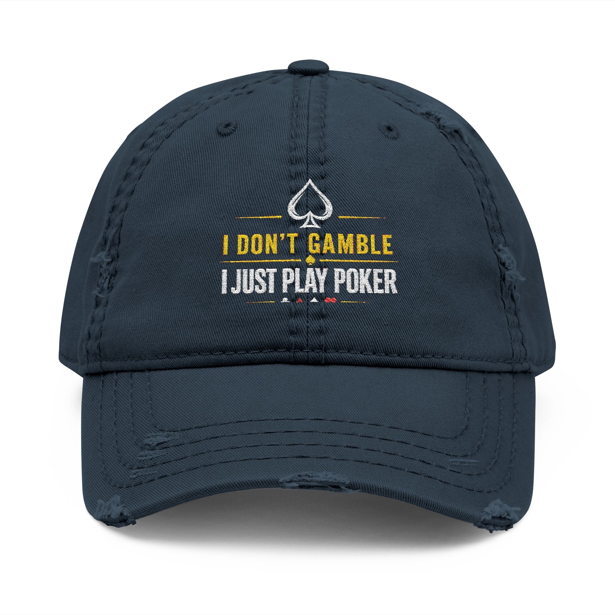 Distressed Embroidered Poker Hat — "I Don't Gamble, I Just Play Poker"
