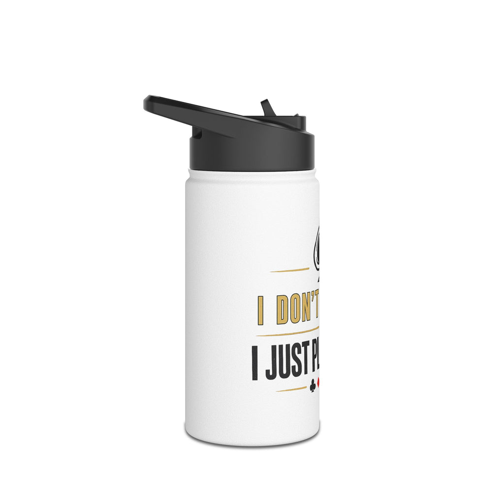 Poker Water Bottle — "Don't Gamble, Just Play Poker" Stainless Steel Bottle
