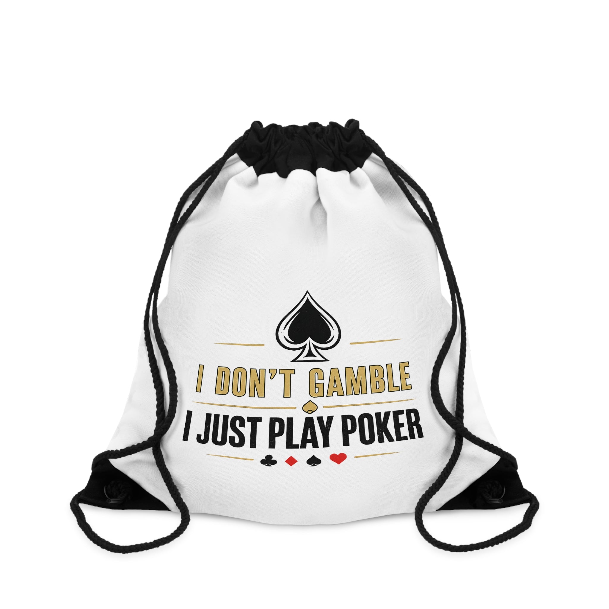 Poker Drawstring Bag — "I Don't Gamble I Just Play Poker"