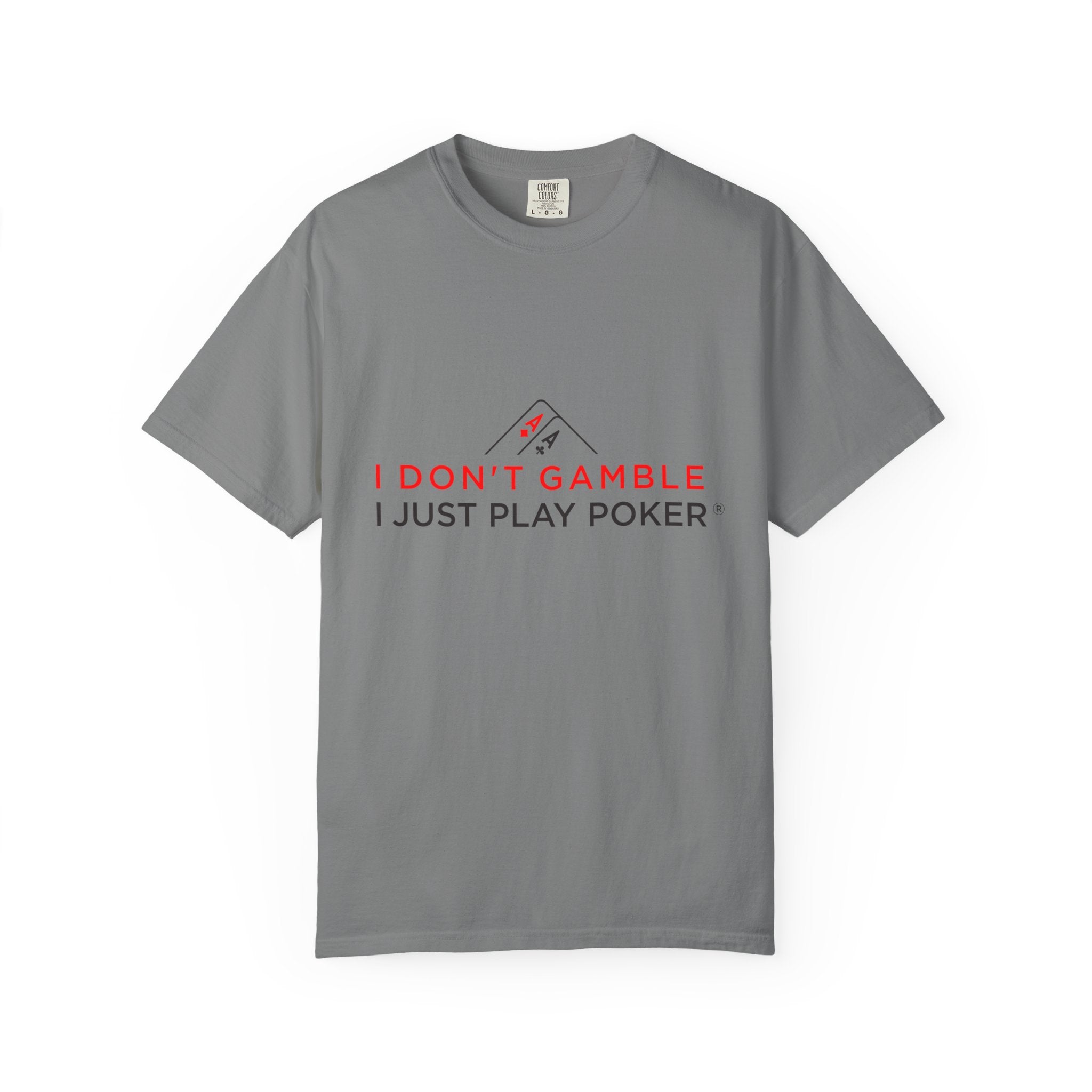 Poker Player T‑Shirt — “I Don’t Gamble I Just Play Poker” Casual Tee