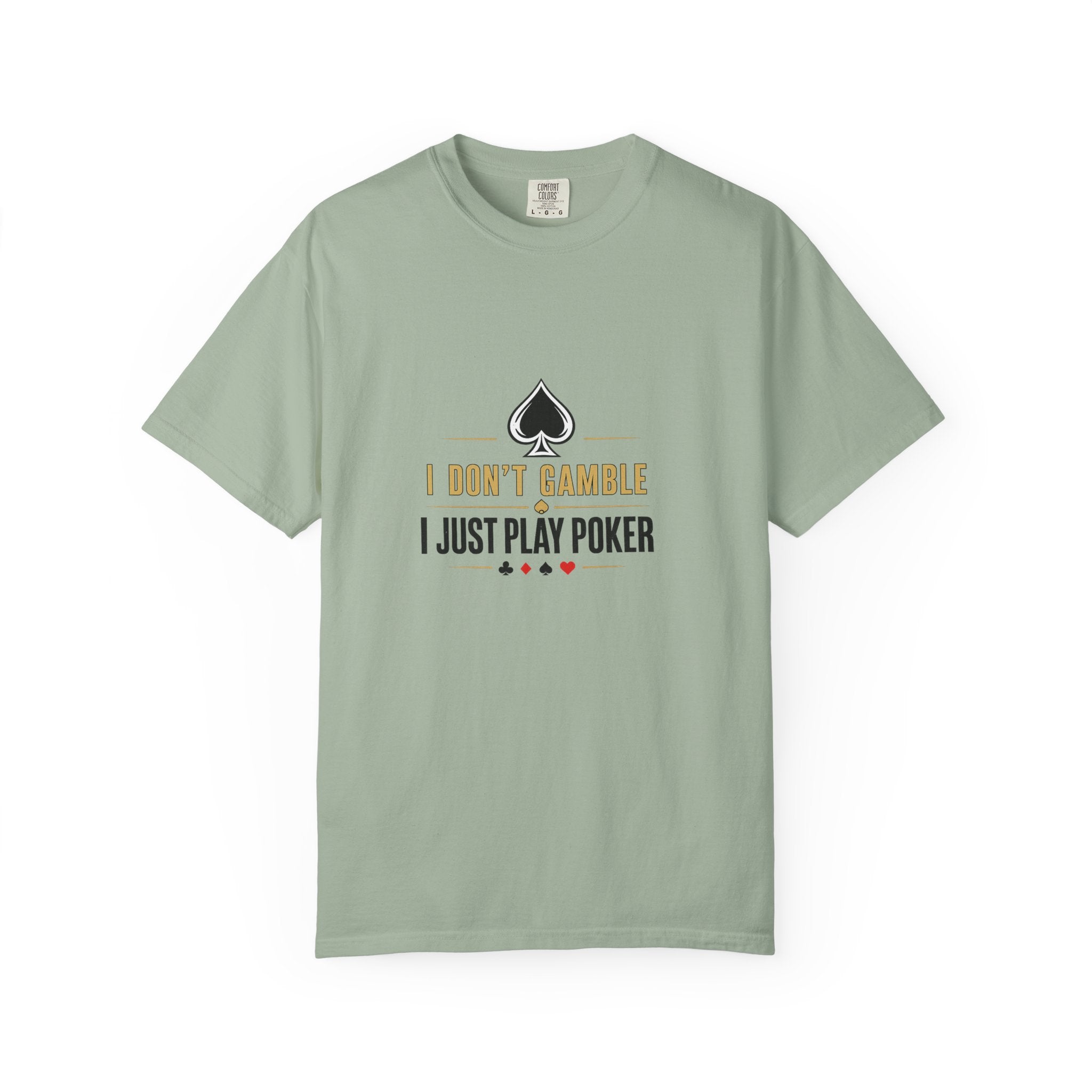 Poker T-Shirt — "I Don't Gamble, I Just Play Poker" Casual Tee