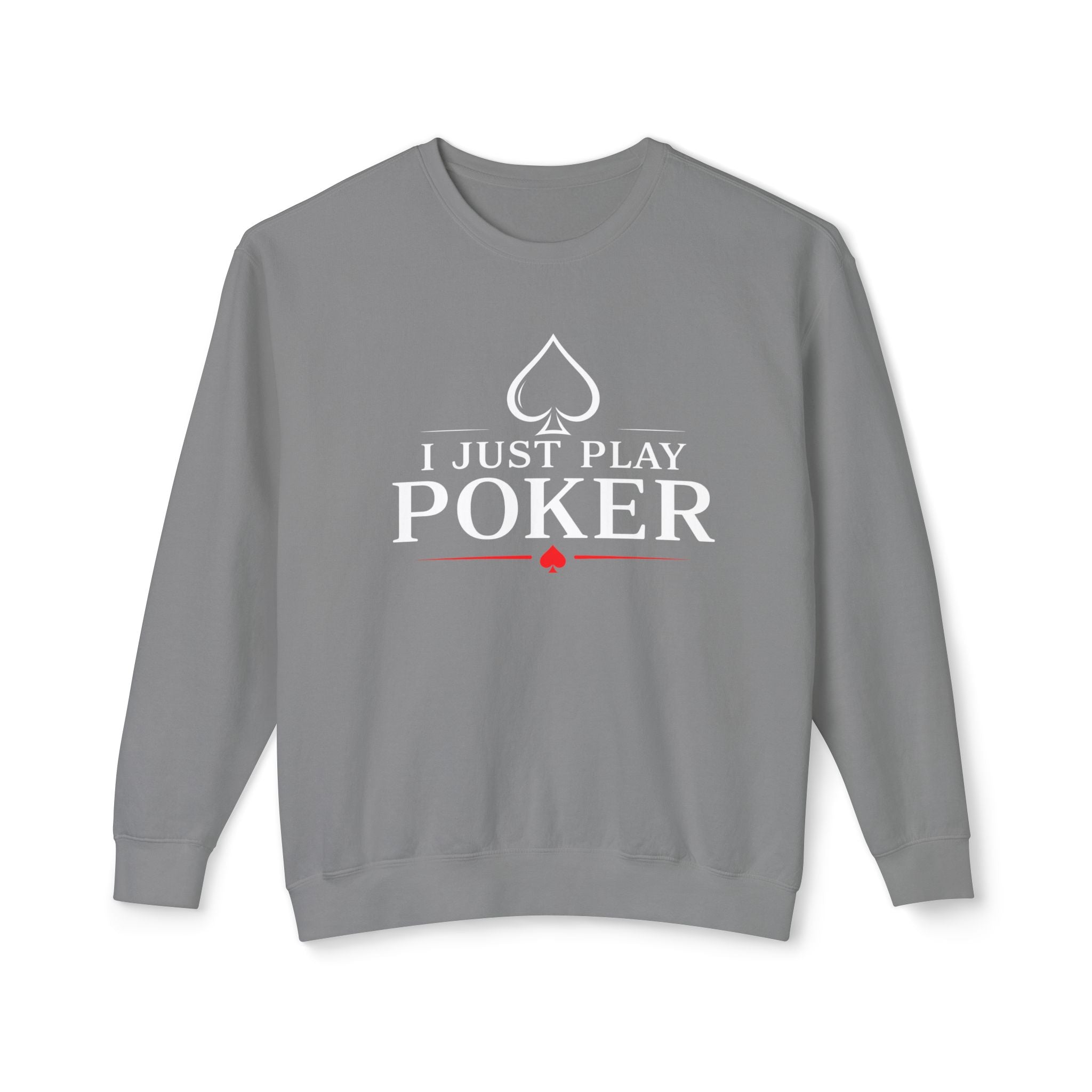 I Just Play Poker - Tournament Life Poker Crewneck Sweatshirt Pullover (white print) —  Pullover