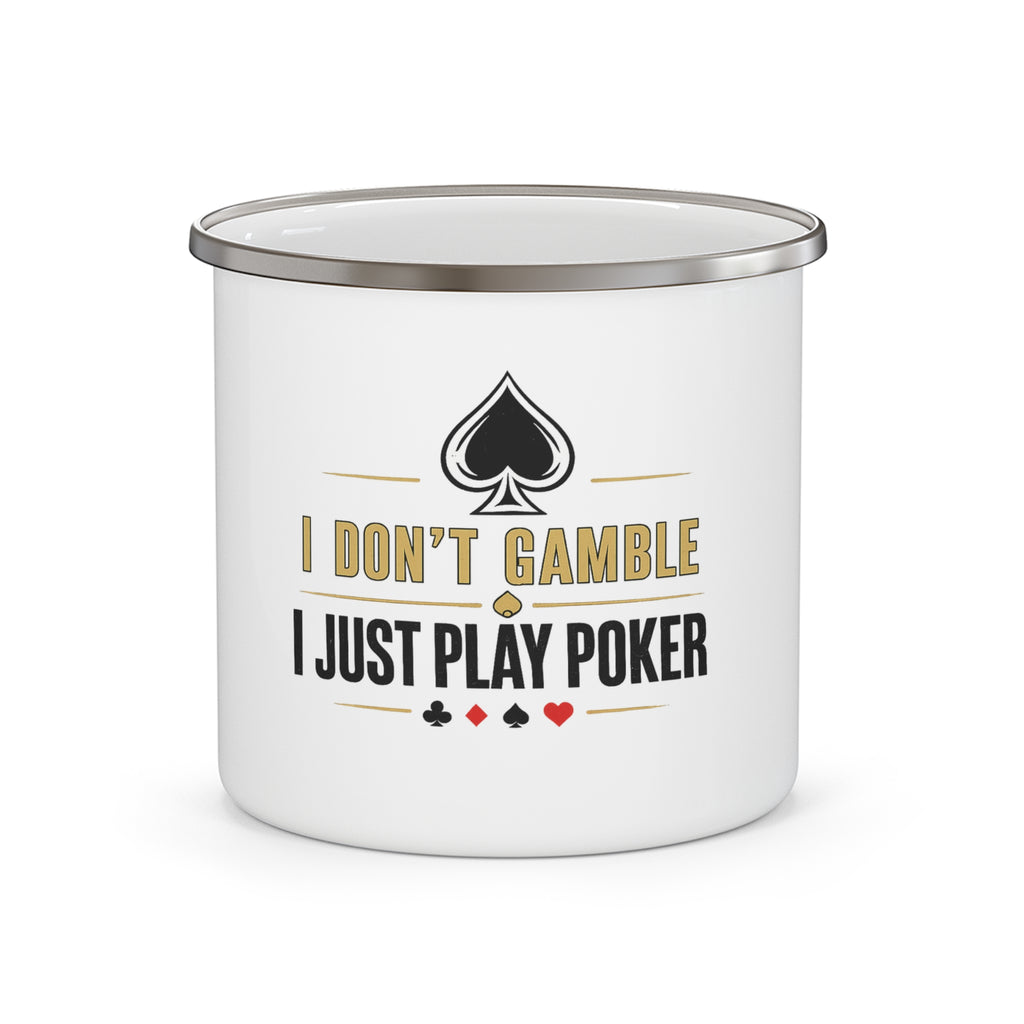 Enamel Camping Mug — "I Don’t Gamble, I Just Play Poker" Poker Lover Coffee Cup
