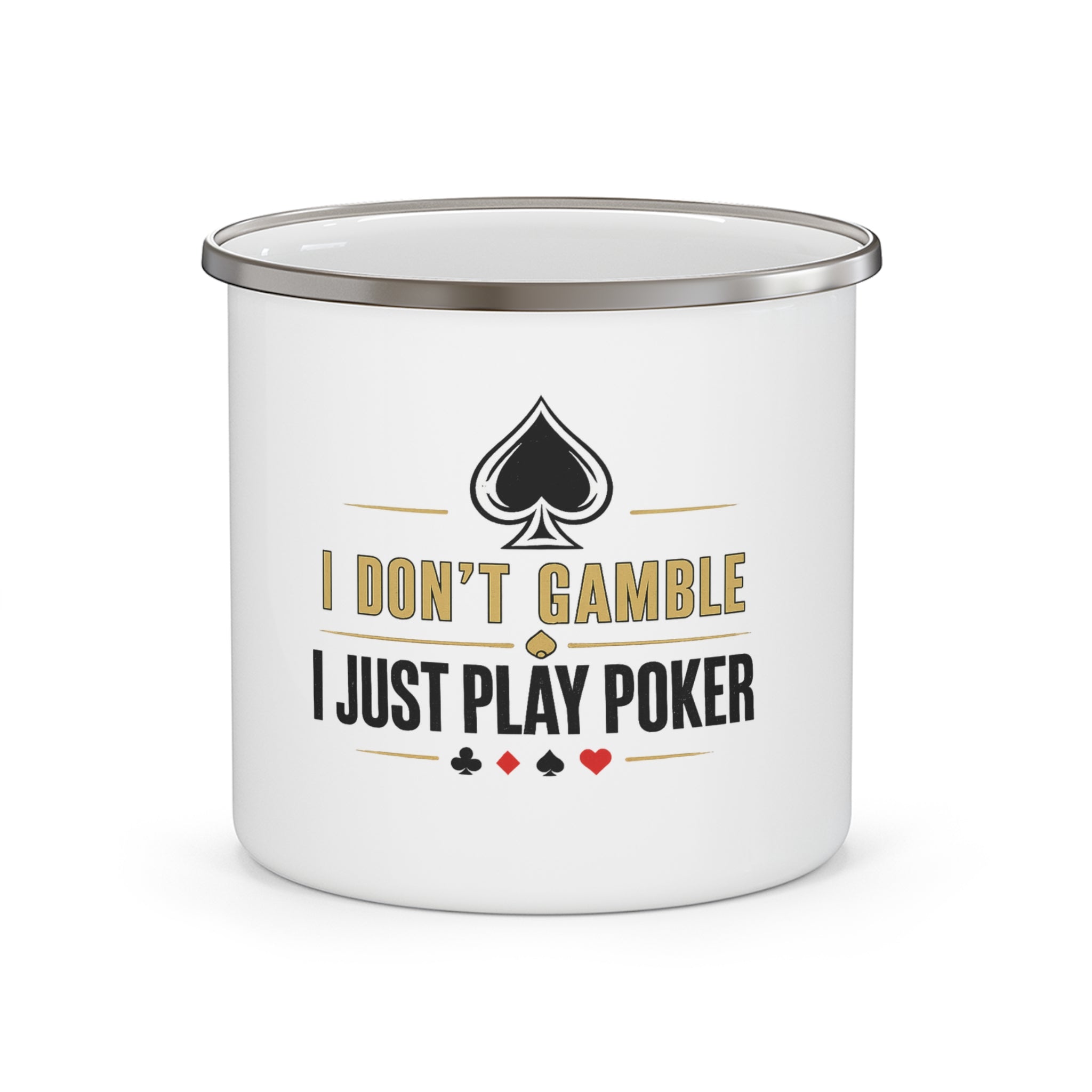 Enamel Camping Mug — "I Don’t Gamble, I Just Play Poker" Poker Lover Coffee Cup