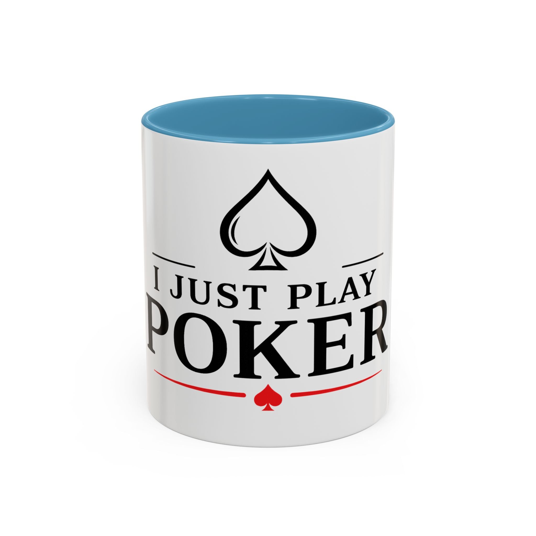 Poker Lover Accent Coffee Mug — "I Just Play Poker" 11/15oz
