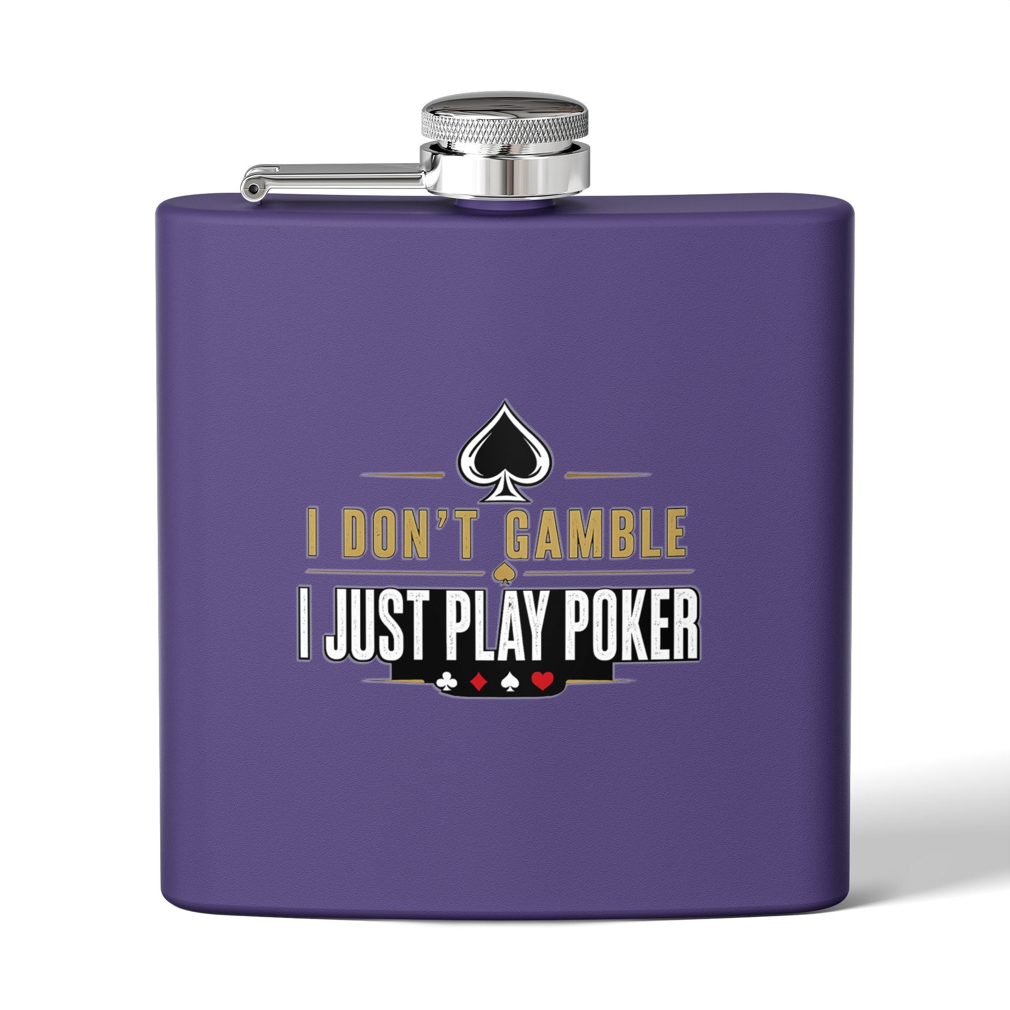 Poker Flask 6oz – "I Don't Gamble, I Just Play Poker" Stainless Steel Hip Flask