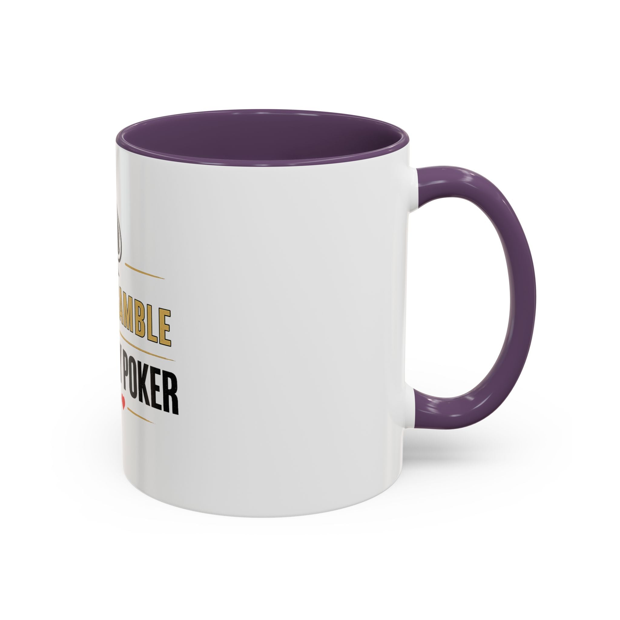 Poker Coffee Mug – "I Don't Gamble, I Just Play Poker" Accent Mug