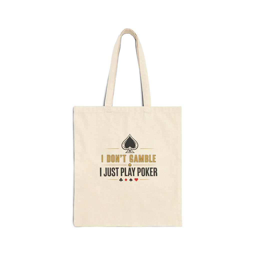 Poker Tote Bag - "I Don't Gamble I Just Play Poker" Cotton Canvas Shopper