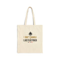 Poker Tote Bag - "I Don't Gamble I Just Play Poker" Cotton Canvas Shopper