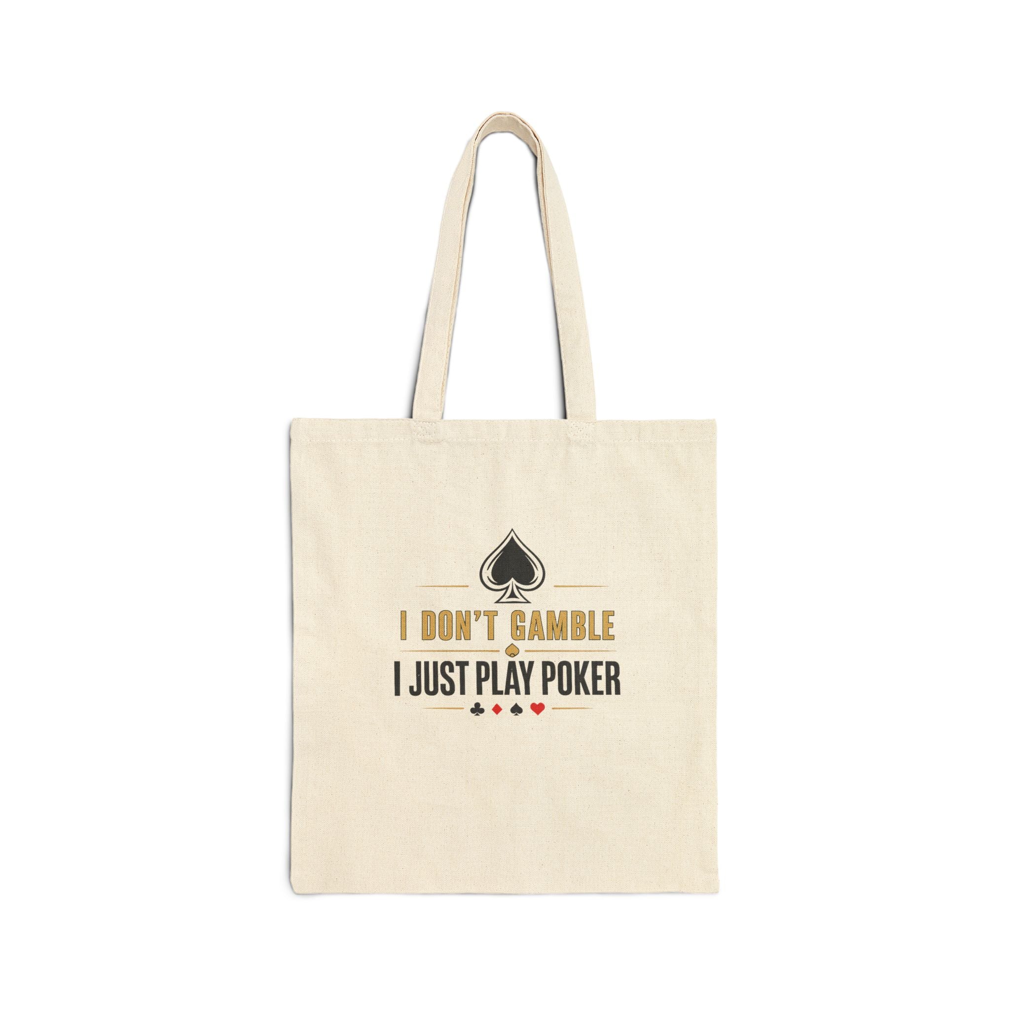 Poker Tote Bag - "I Don't Gamble I Just Play Poker" Cotton Canvas Shopper