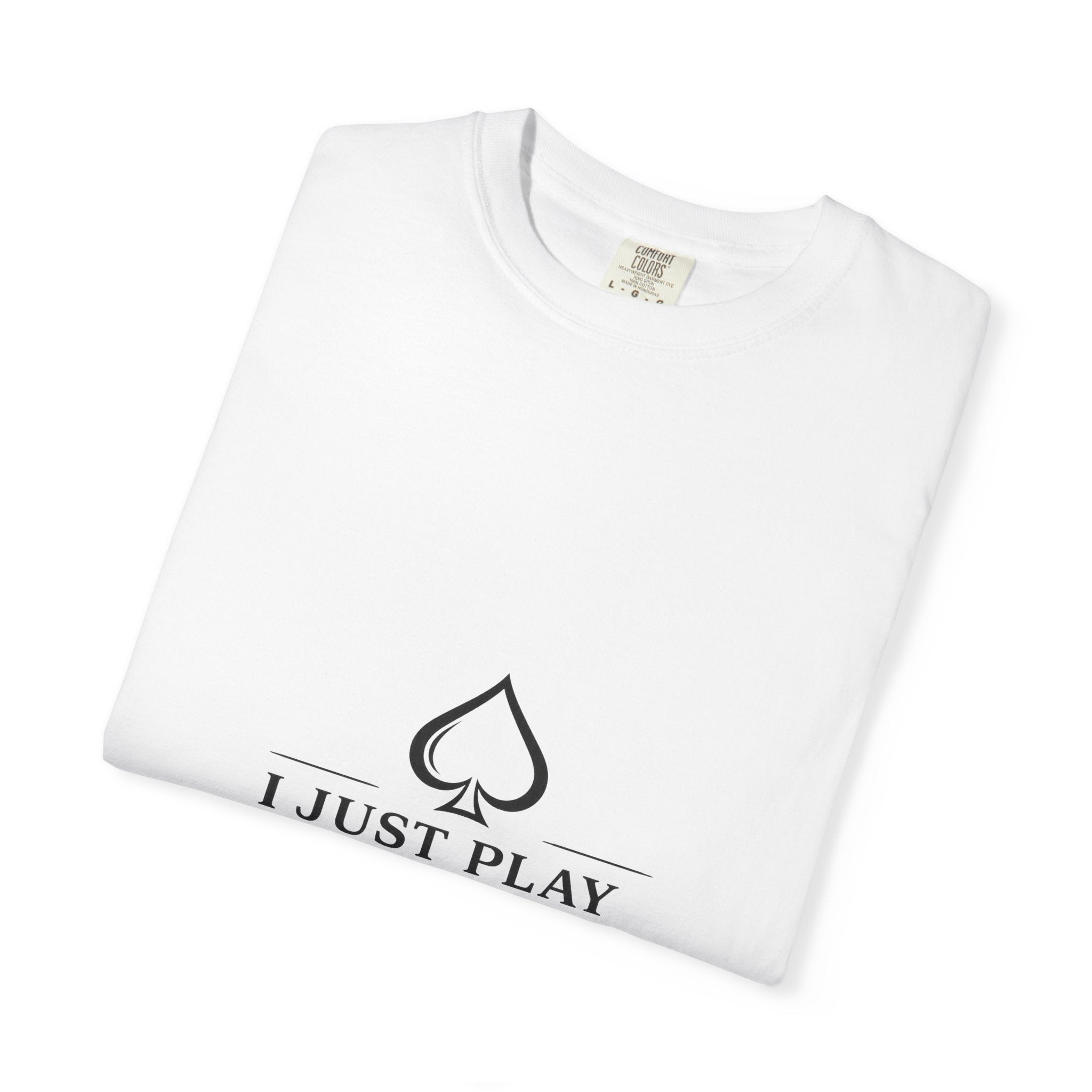 Poker Player T‑Shirt — “I Don’t Gamble I Just Play Poker” Casual Tee