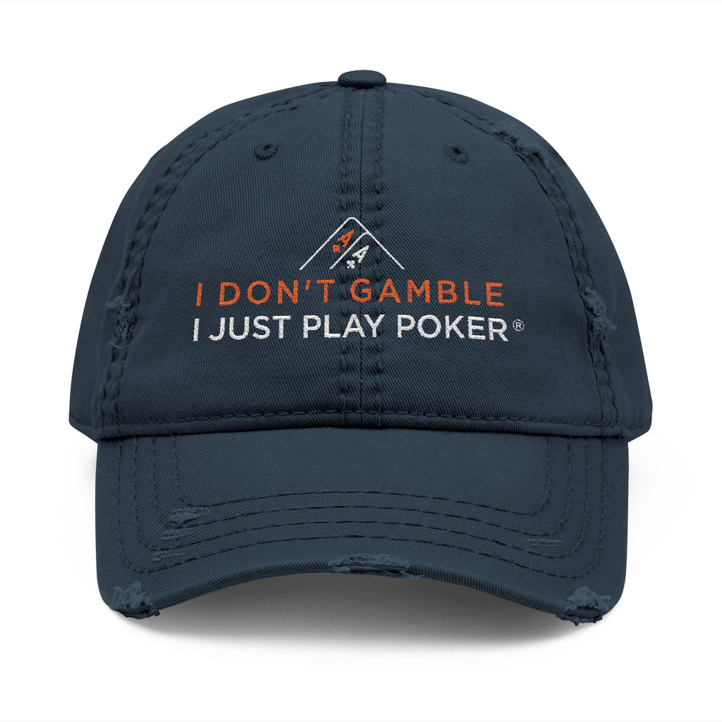 Poker Dad Hat - Distressed Embroidered "I Don't Gamble I Just Play Poker" Cap