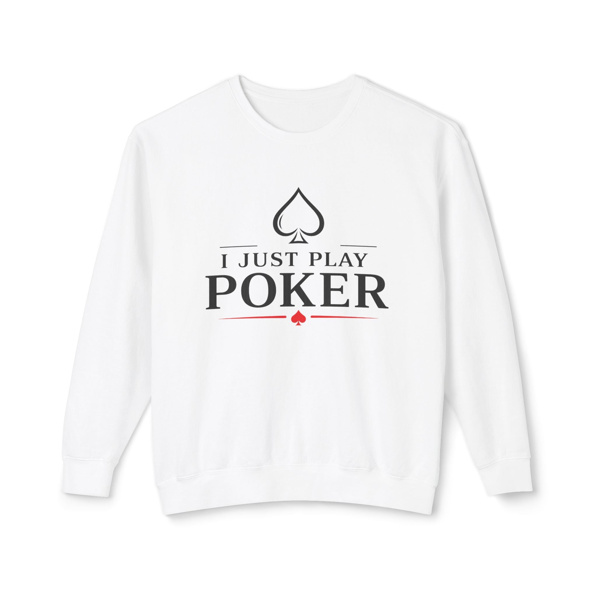 Tournament Life Poker Crewneck Sweatshirt (black logo) — "I Just Play Poker" Pullover