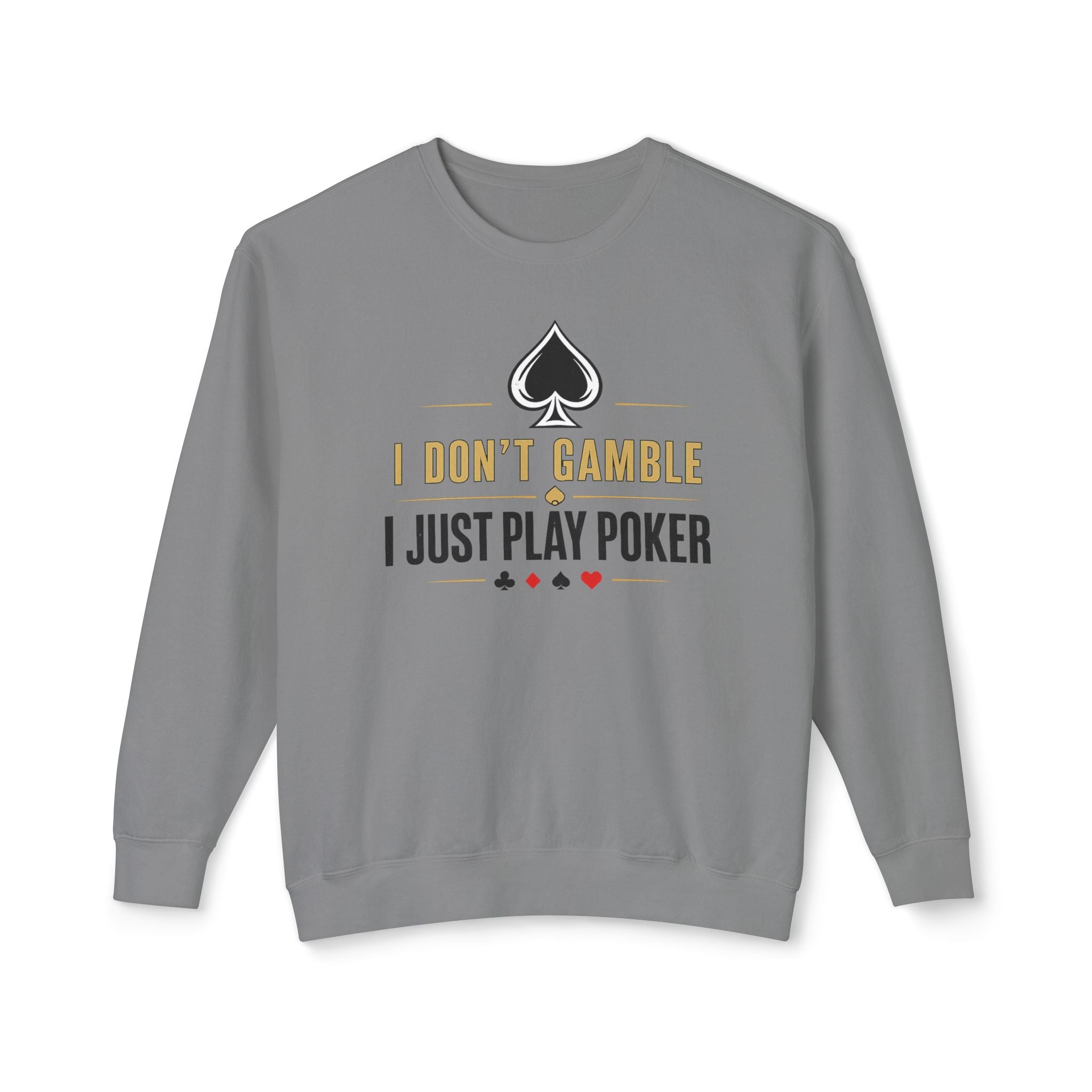 I Dont Gamble I Just Play Poker High Stakes Poker Crewneck Sweatshirt Pullover (gold/black print)