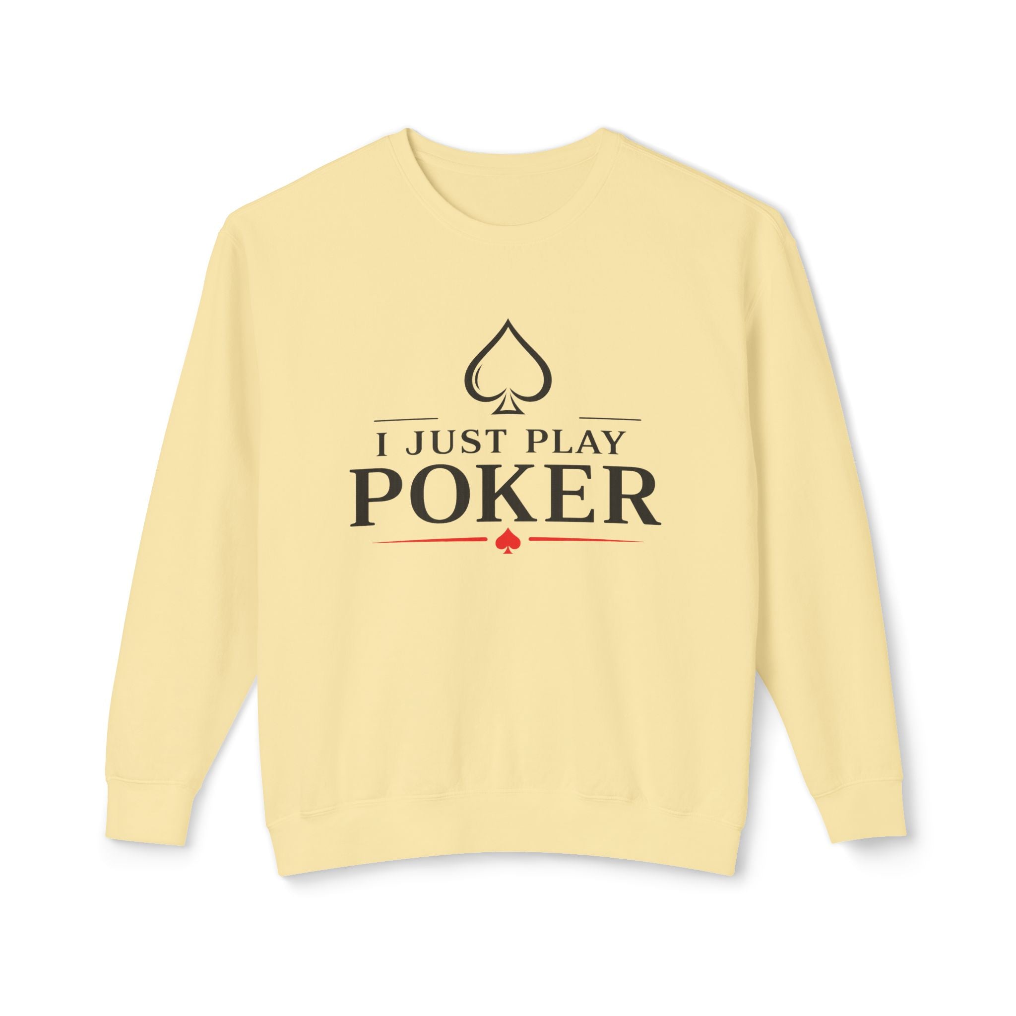 Tournament Life Poker Crewneck Sweatshirt (black logo) — "I Just Play Poker" Pullover