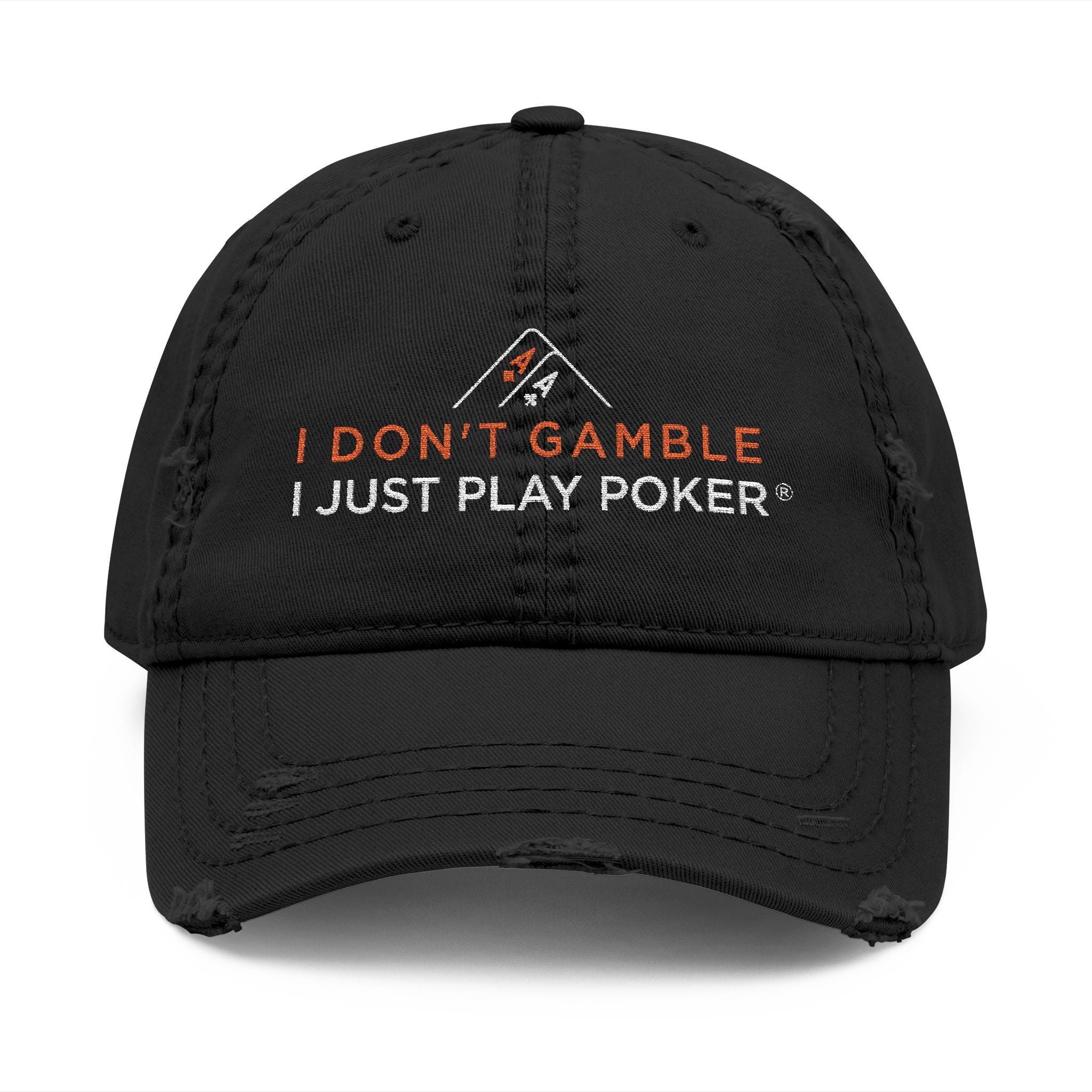 Poker Dad Hat - Distressed Embroidered "I Don't Gamble I Just Play Poker" Cap