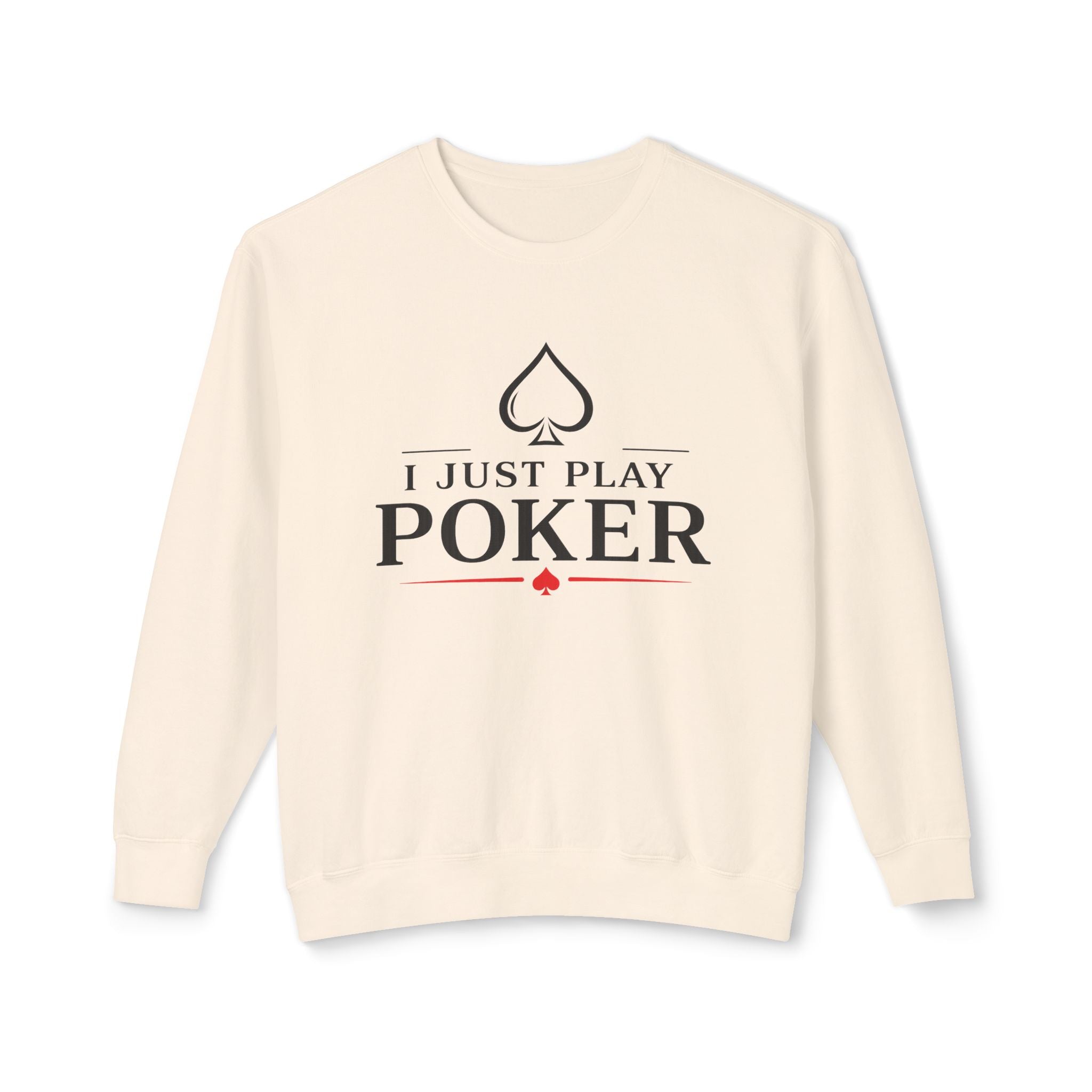 Tournament Life Poker Crewneck Sweatshirt (black logo) — "I Just Play Poker" Pullover